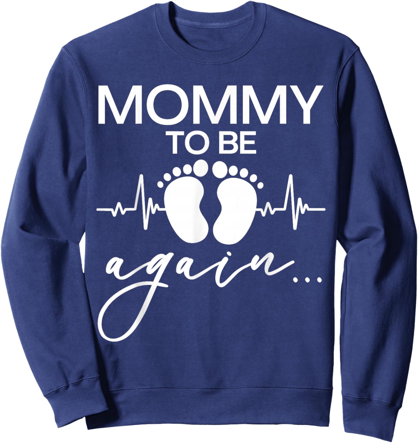 Mommy to Be Again Baby Footprint, Mother Pregnancy Reveal Sweatshirt - Sweatshirt | Navy
