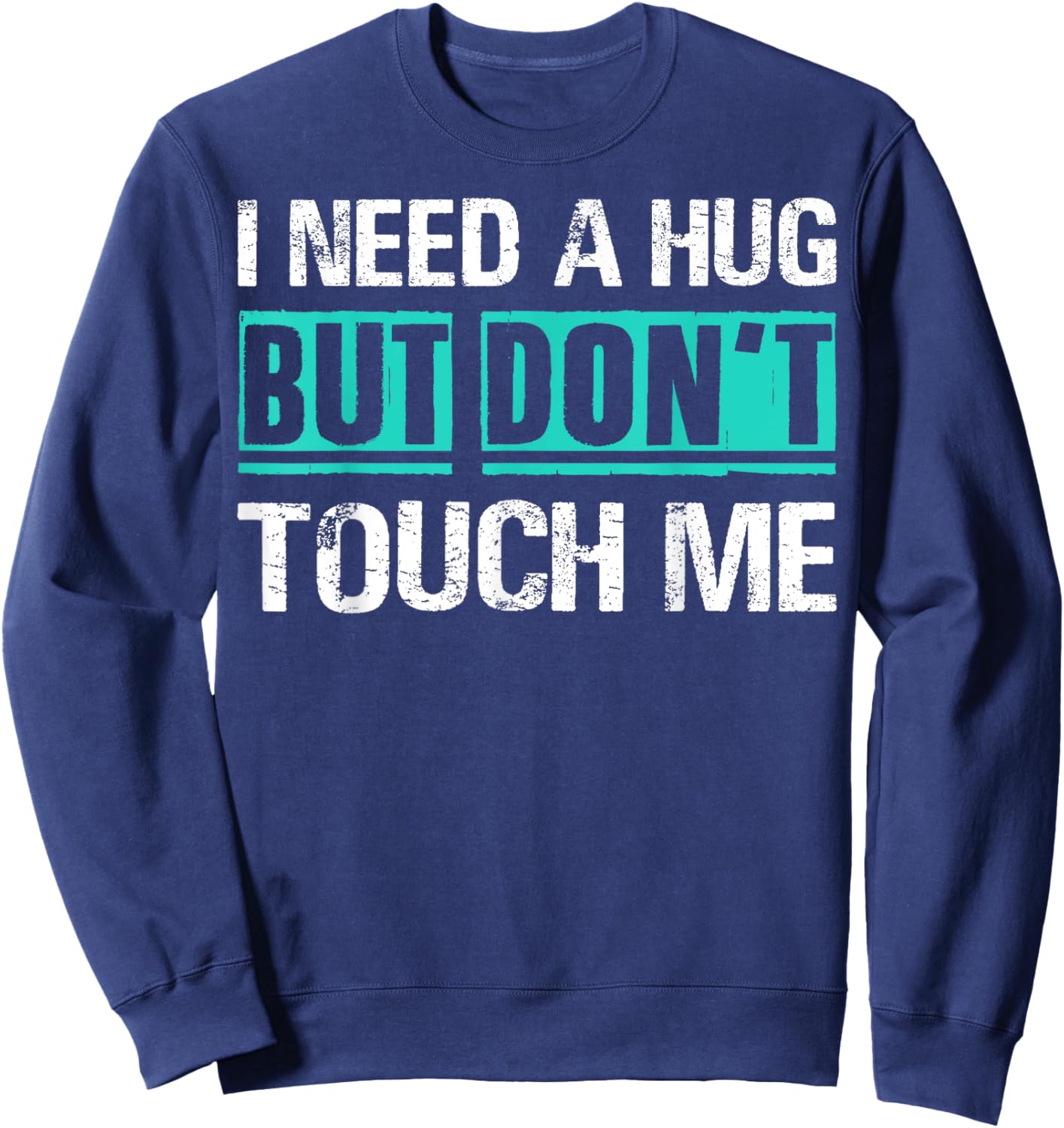 Sarcastic Quotes And Introverts Men Women . I Need A Hug But Don't Touch Me Sarcastic Introverts Person -Adults Black Sweatshirt - Sweatshirt | Navy