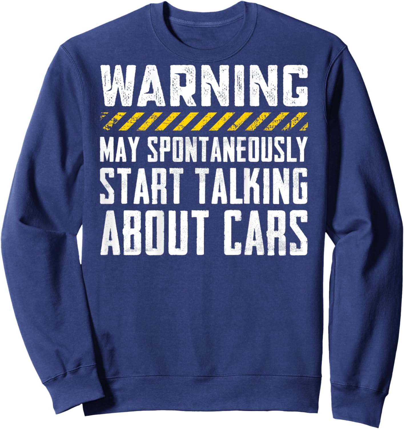 Warning May Start Talking About Cars - Funny Car (ON BACK) Sweatshirt - Sweatshirt | Navy
