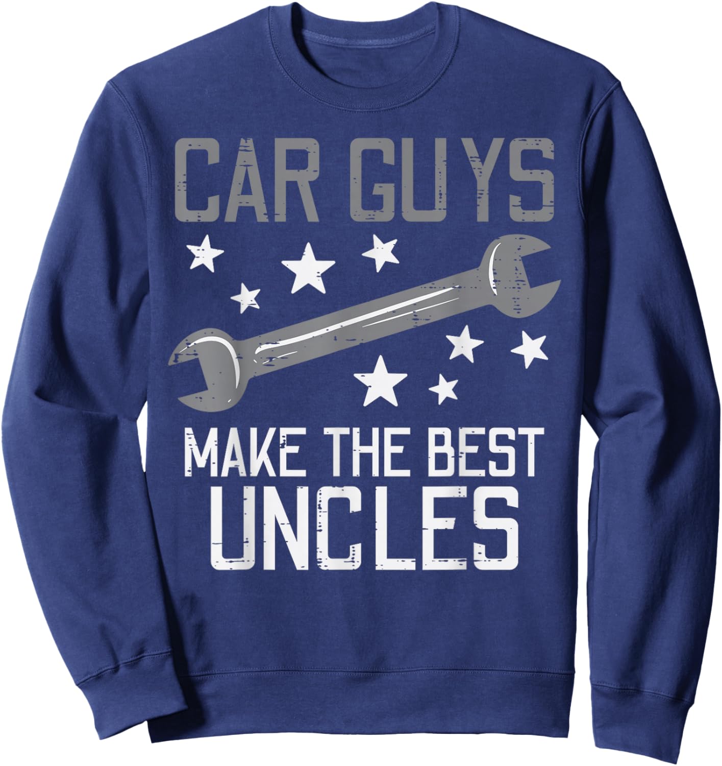 Car Guys Make The Best Uncles Funny Garage Auto Mechanic Men Sweatshirt - Sweatshirt | Navy