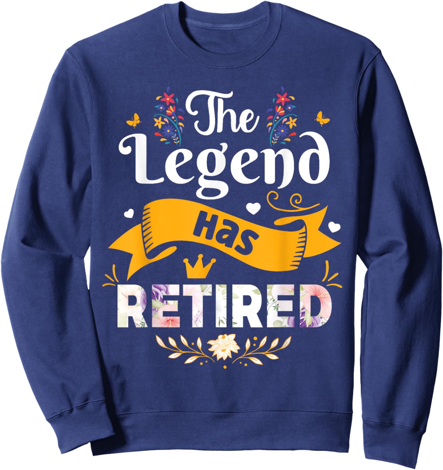 Funny The Legend Has Retired Retirement Sweatshirt - Sweatshirt | Navy