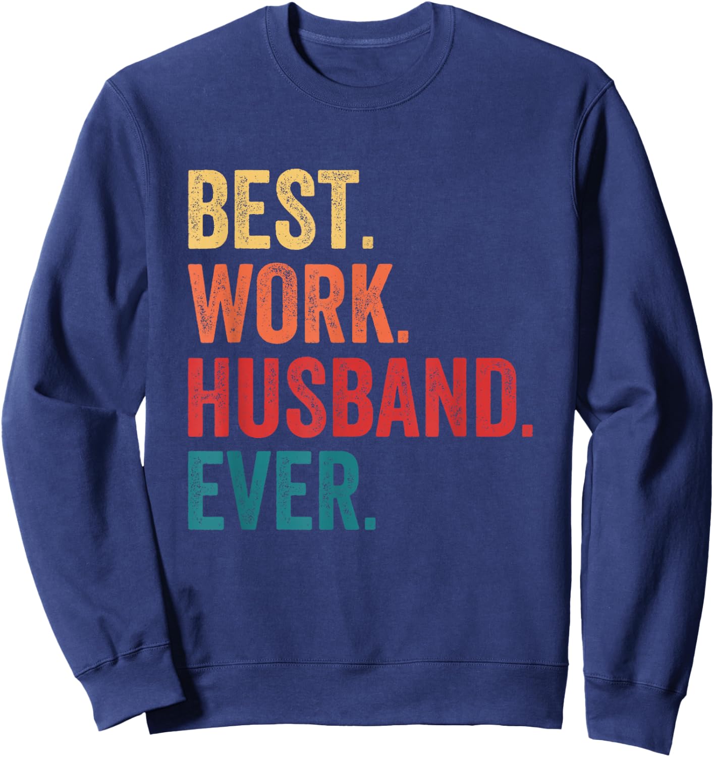 Best Work Husband Ever Co-Worker Funny Sweatshirt - Sweatshirt | Navy