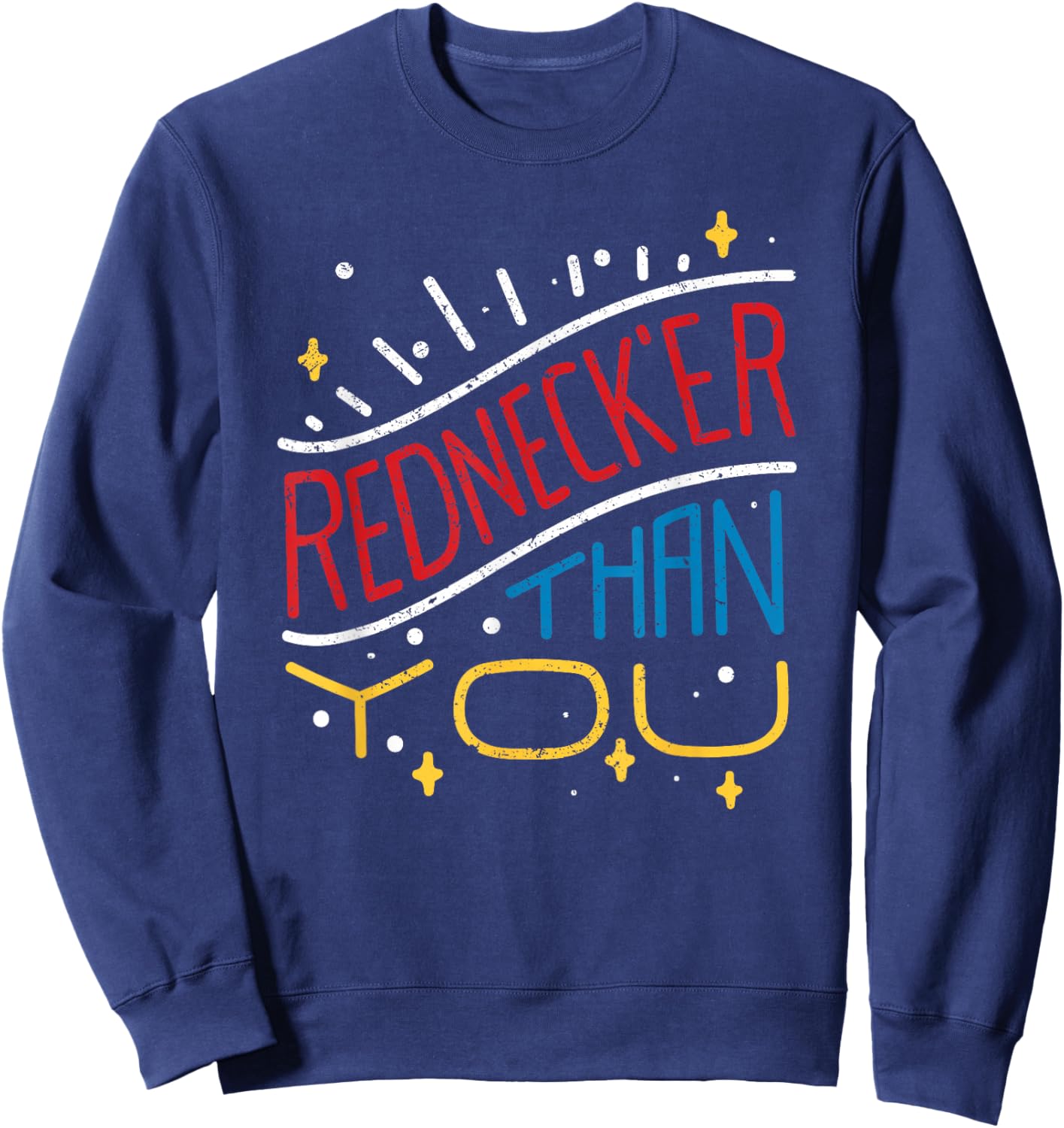 Rednecker Than You American Hillbilly Redneck Tennessean Sweatshirt - Sweatshirt | Navy