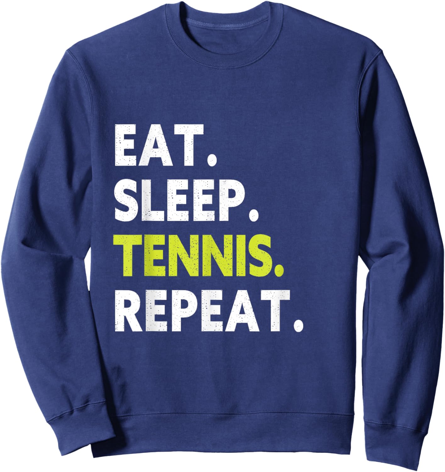 Eat Sleep Tennis Repeat Player Funny Tennis Lover Sweatshirt - Sweatshirt | Navy