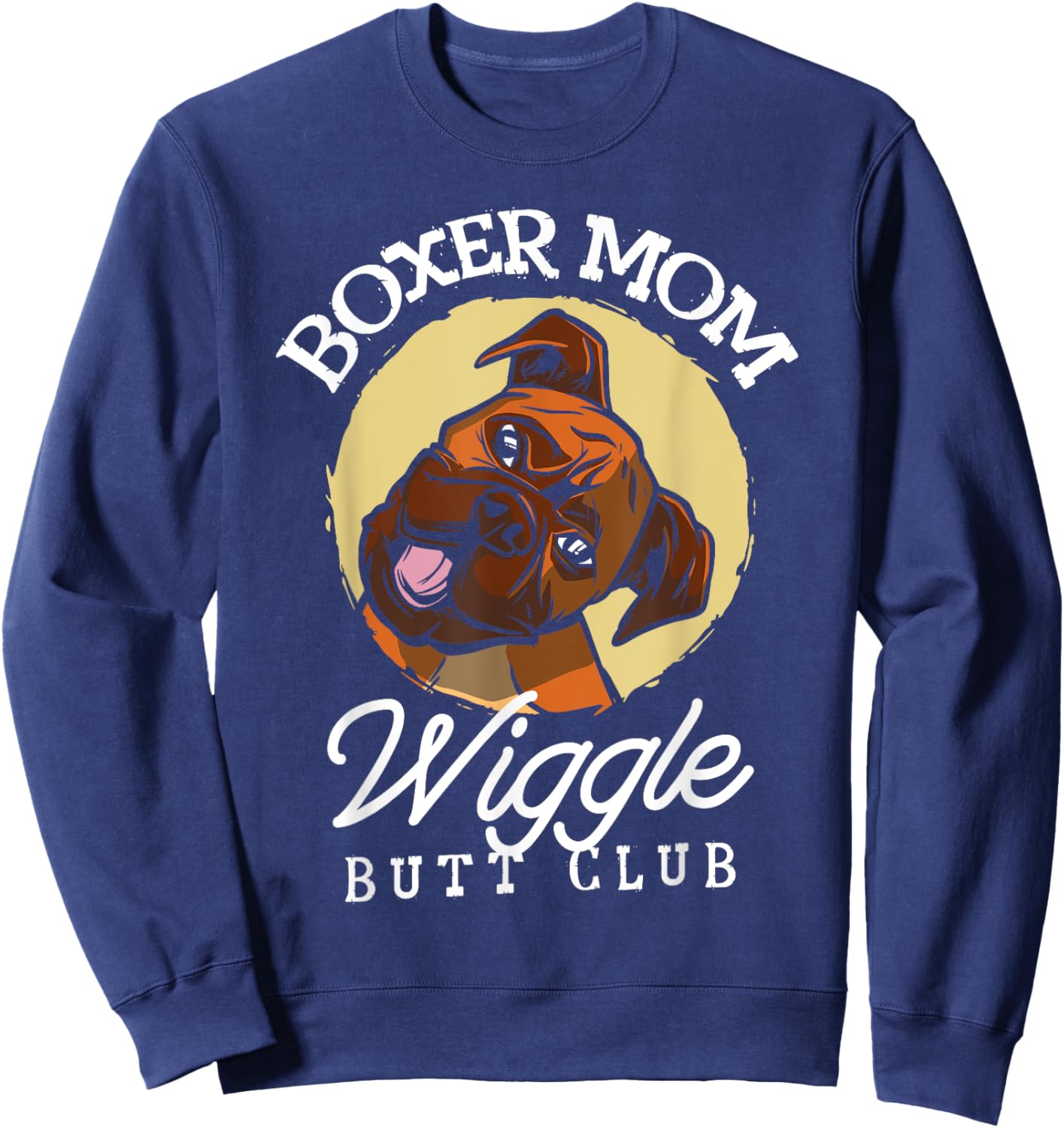 Boxer mom wiggle butt club for a Boxer Lovers Sweatshirt - Sweatshirt | Navy