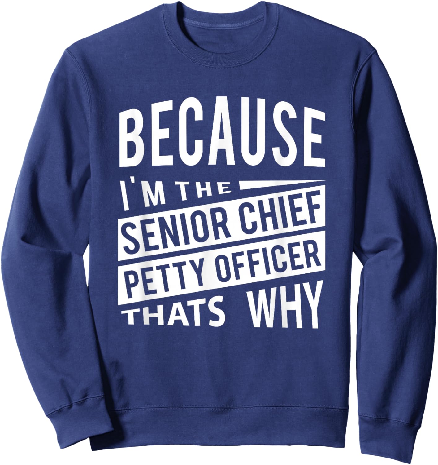 I'm The Senior Chief Petty Officer SCPO Thats Why NCO Sweatshirt - Sweatshirt | Navy