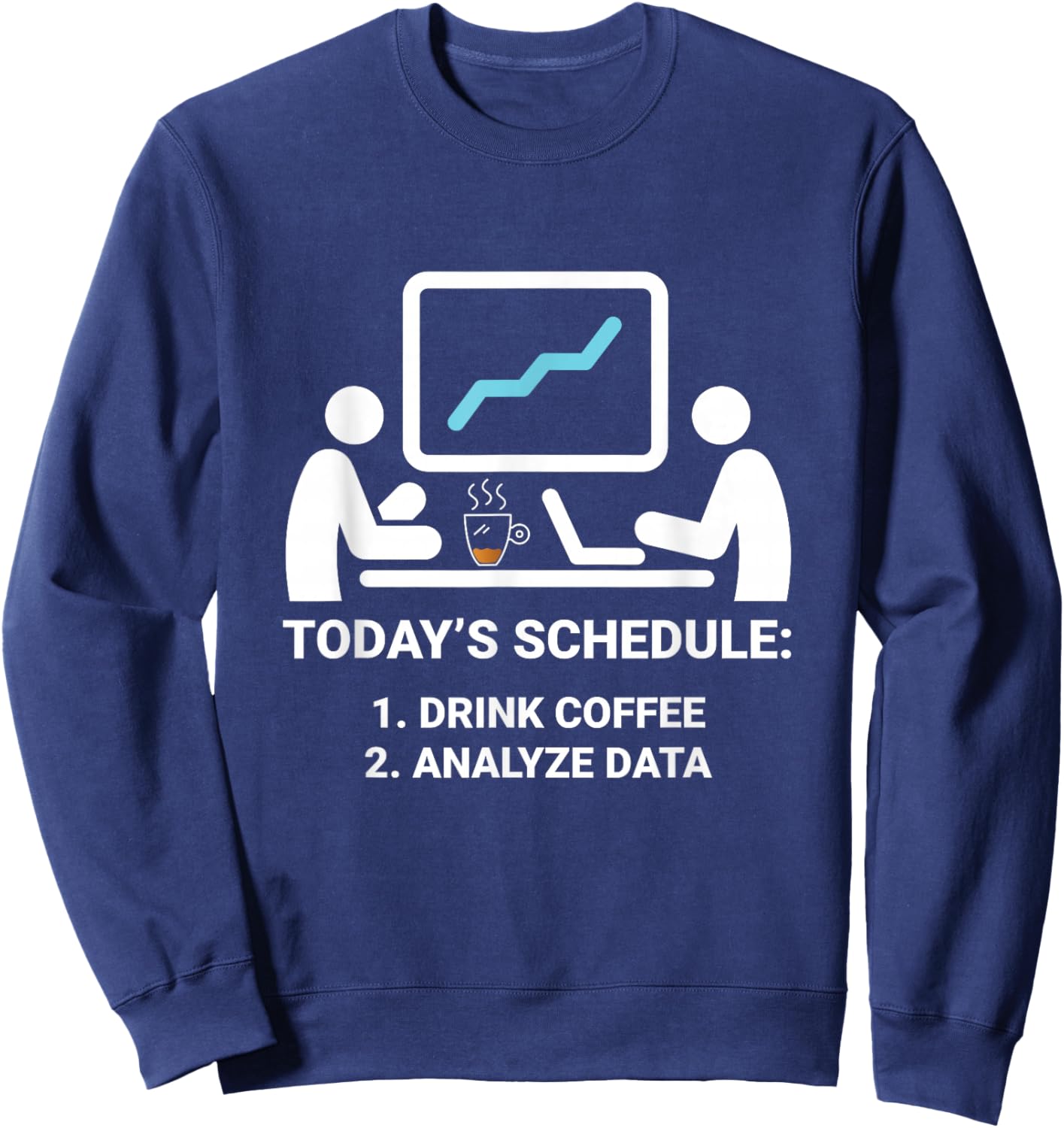 Data Analyst Today's Schedule Coffee Data Science Analyst Sweatshirt - Sweatshirt | Navy