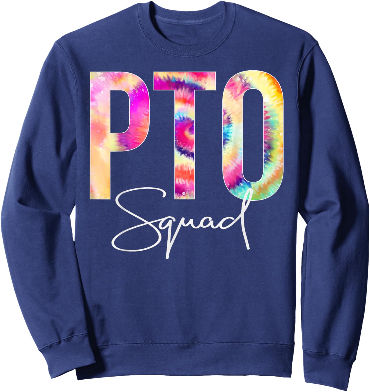 PTO Squad Tie Dye Back To School women appreciation Sweatshirt - Sweatshirt | Navy