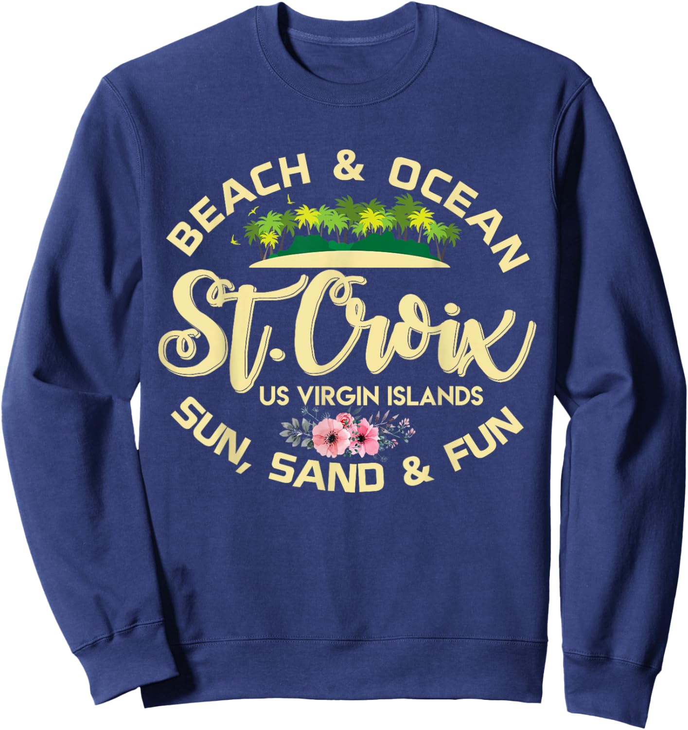 St Croix US Virgin Islands USVI Family Caribbean Vacation Sweatshirt - Sweatshirt | Navy