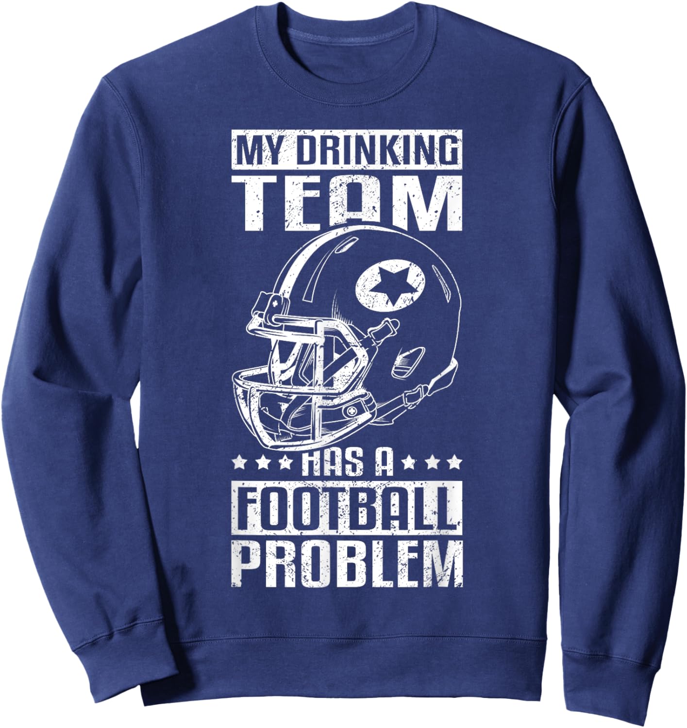 My Drinking Team Has A Football Problem Football & Beer Sweatshirt - Sweatshirt | Navy