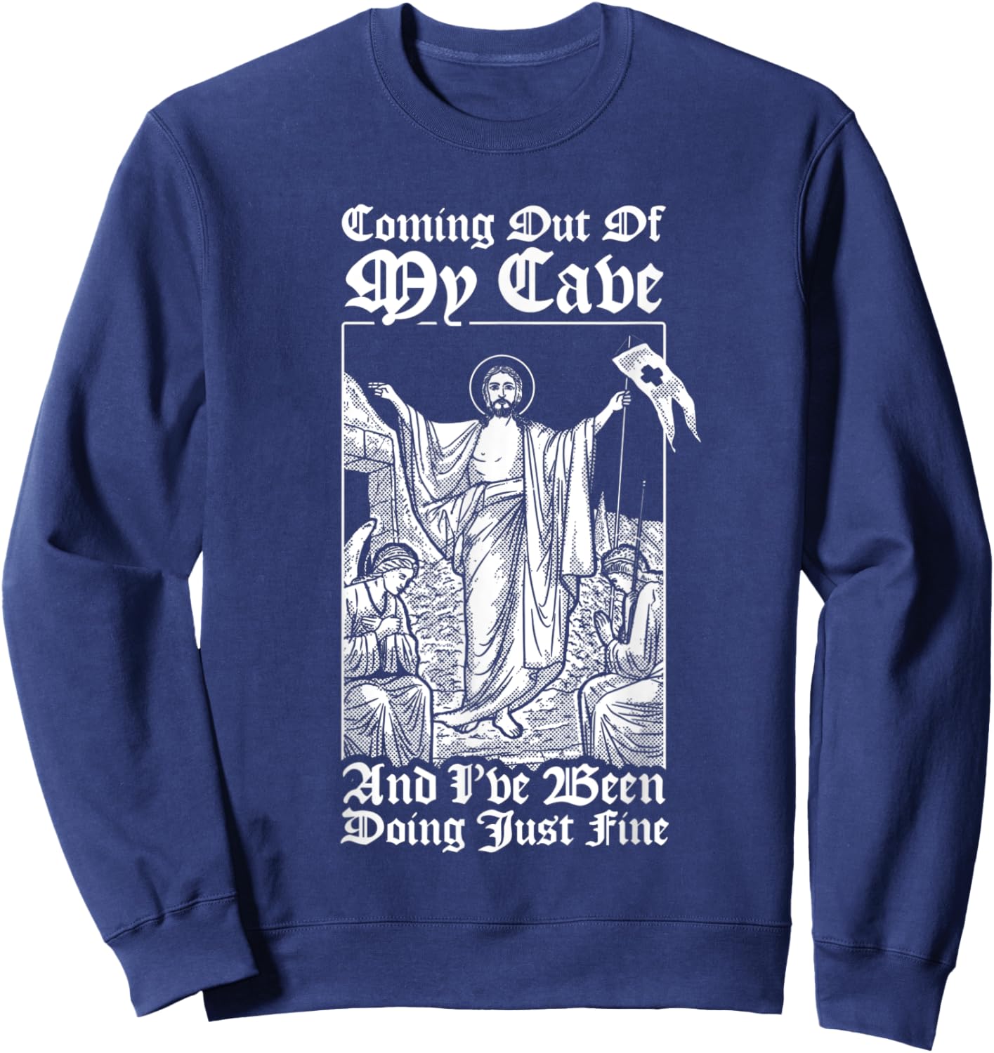 Coming Out Of My Cave Jesus - Christian Easter Meme Sweatshirt - Sweatshirt | Navy