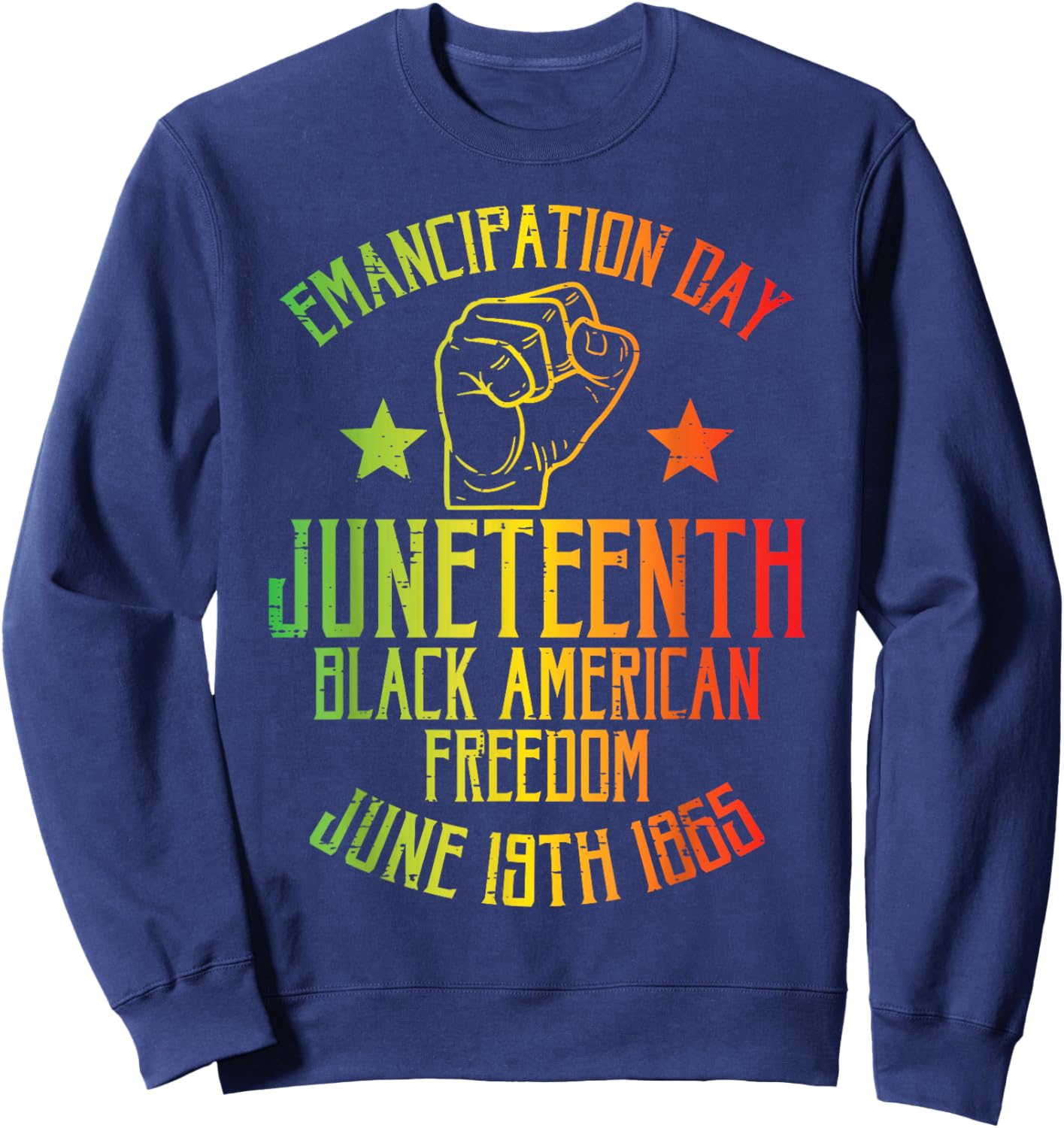 Juneteenth Black American Freedom June 19th Emancipation Day Sweatshirt - Sweatshirt | Navy