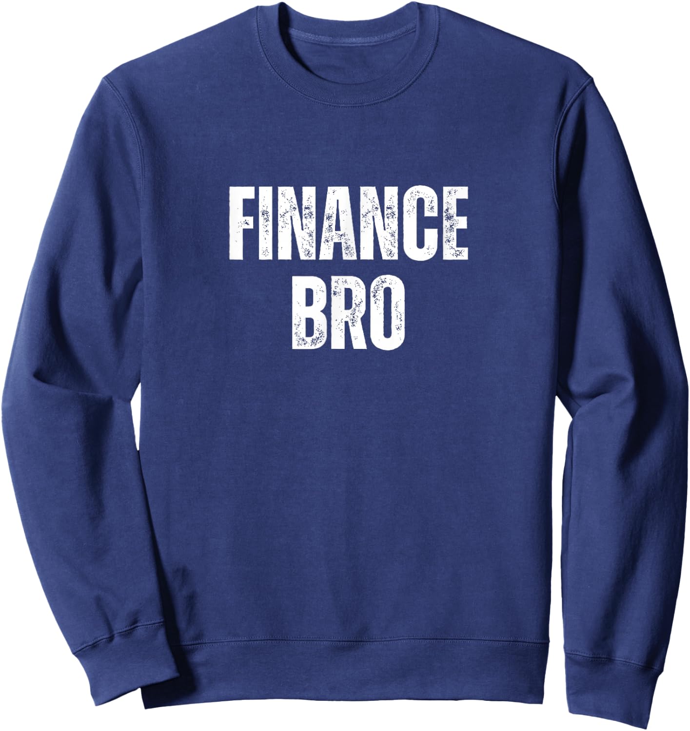 Finance Bro Funny Stock Broker Investment Banker Sweatshirt - Sweatshirt | Navy