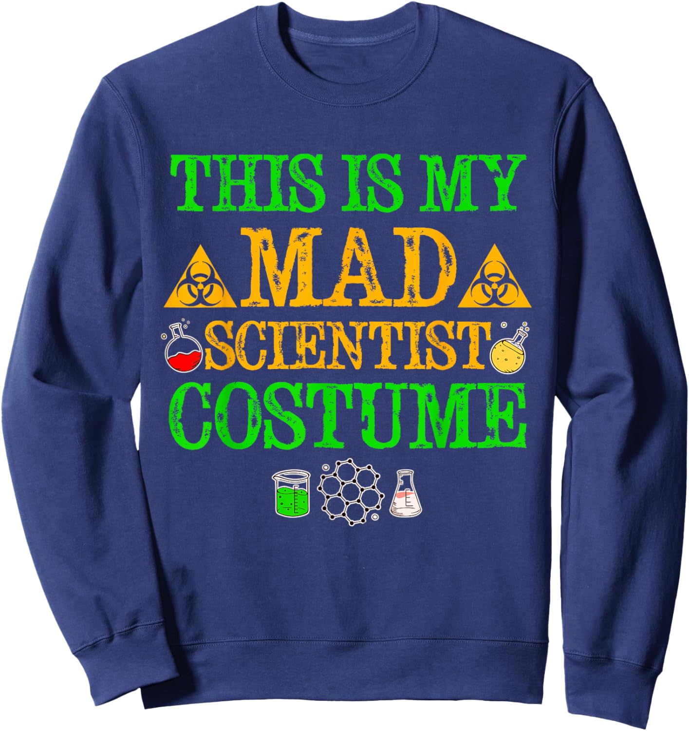 This is my mad scientist costume Halloween Sweatshirt - Sweatshirt | Navy