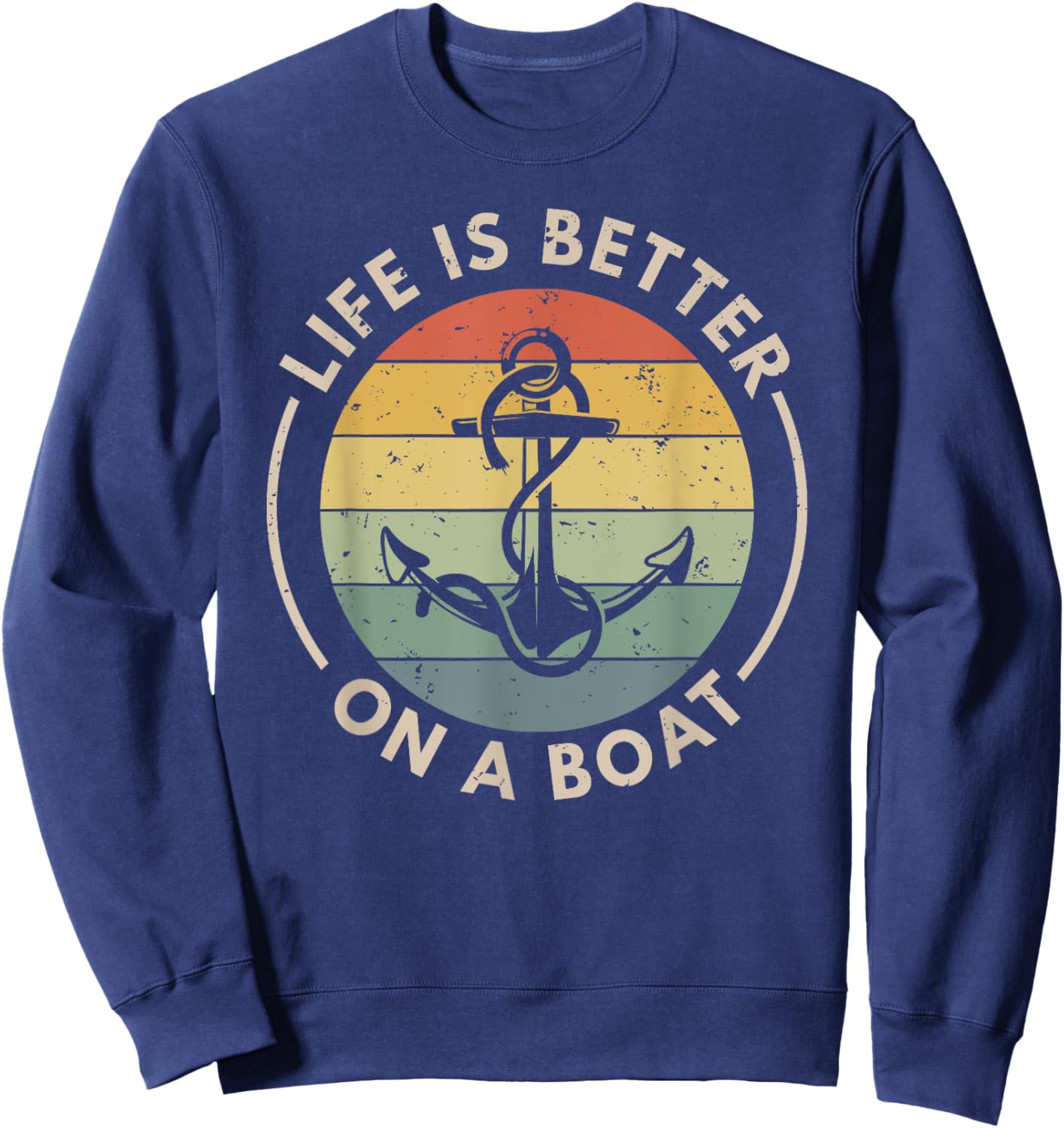 Funny Sailing Boating Sailor Boat Life Is Better On a Boat Sweatshirt - Sweatshirt | Navy