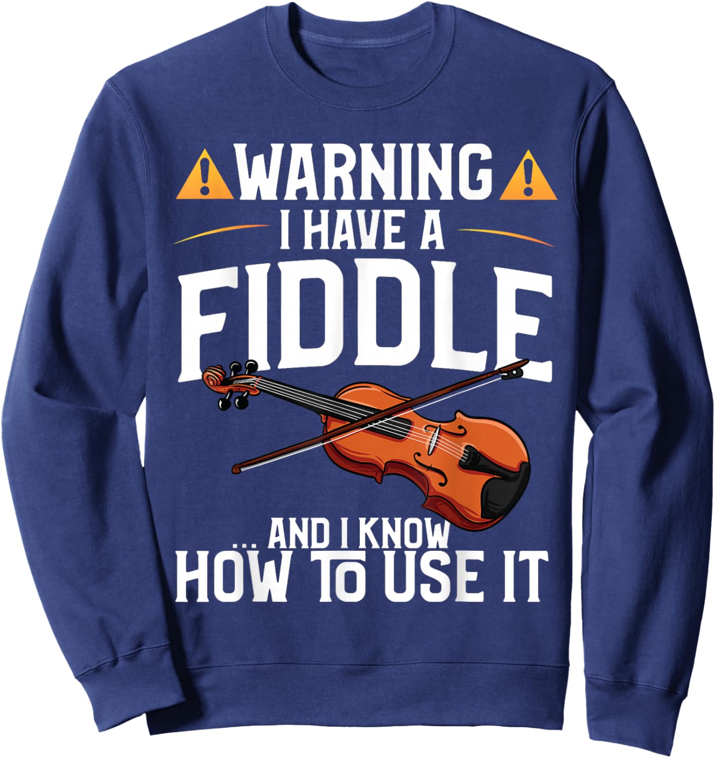 Funny Violin Design - Warning I Have A Violin Sweatshirt - Sweatshirt | Navy