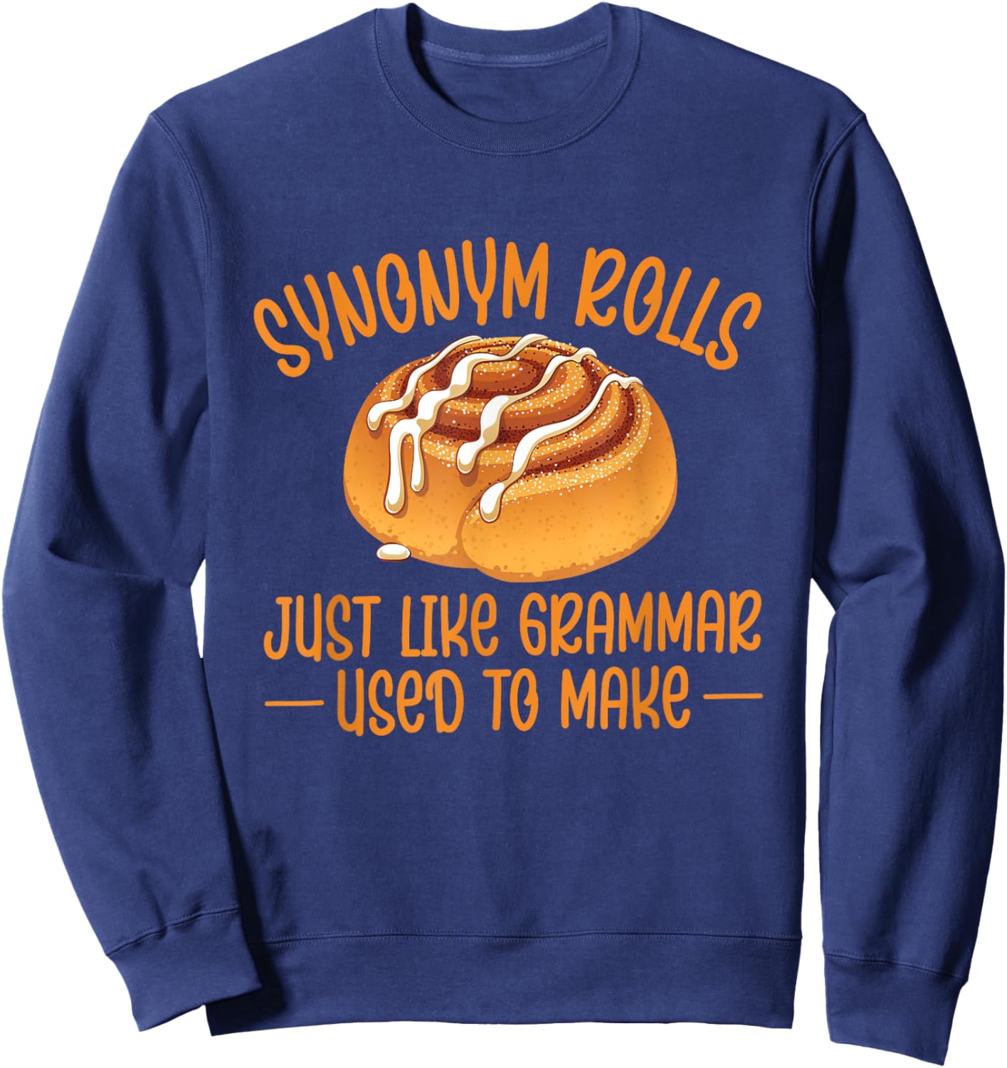 Synonym Rolls Grammar Pun Cinnamon Roll English Teacher Sweatshirt - Sweatshirt | Navy