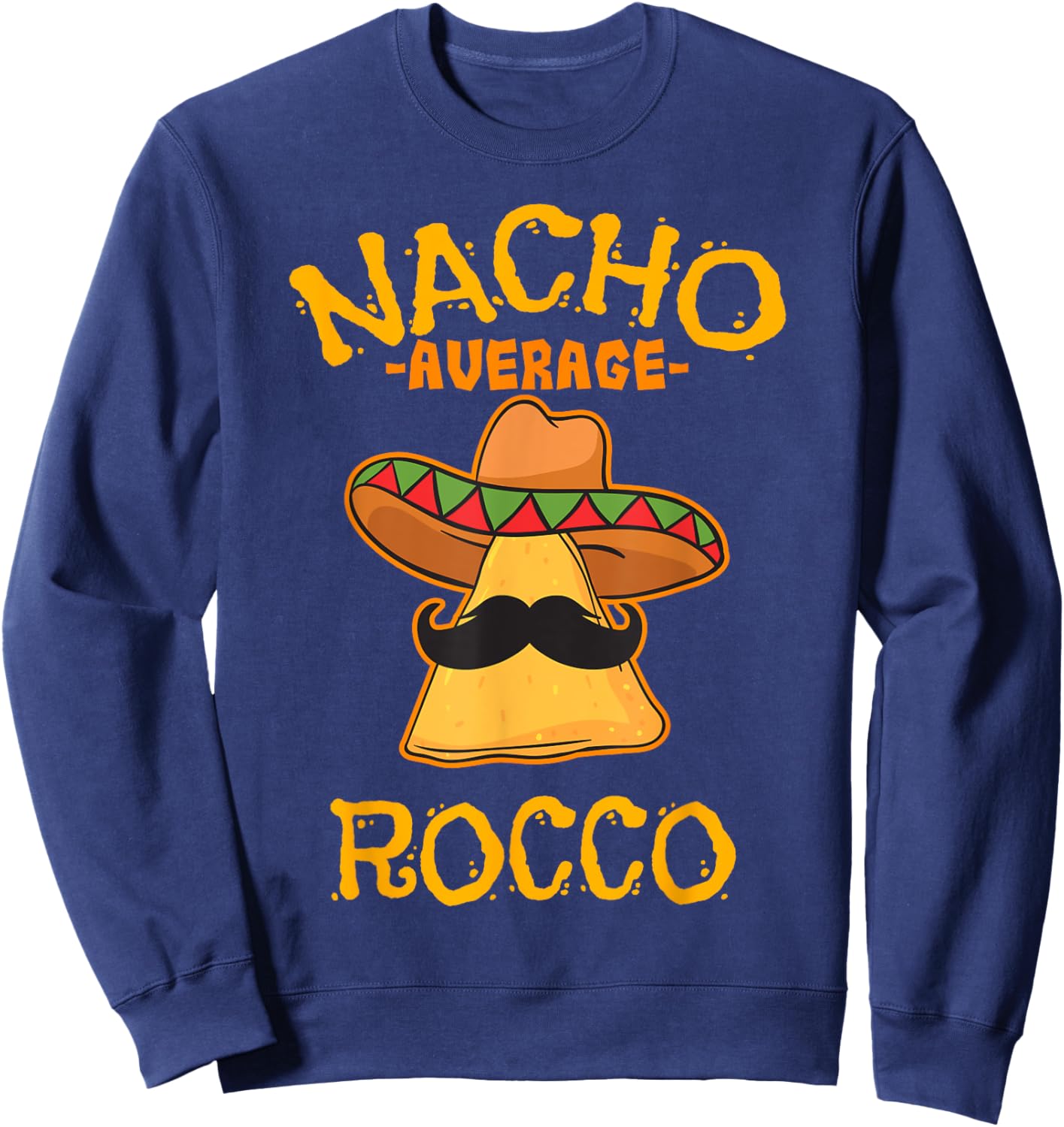 Nacho Average Rocco Personalized Name Funny Taco Sweatshirt - Sweatshirt | Navy