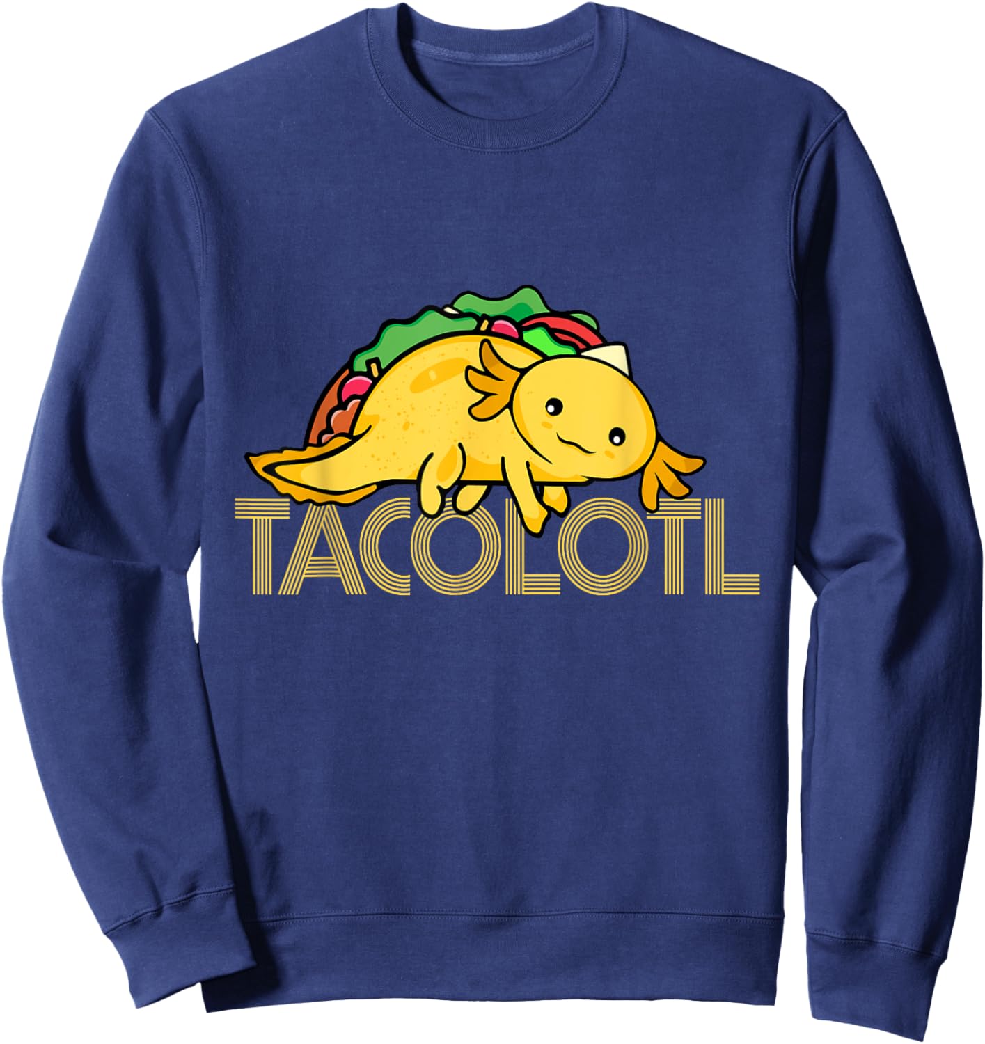 Taco Lover Men Axolotl Lover Women Cute Mexican Axolotl Sweatshirt - Sweatshirt | Navy