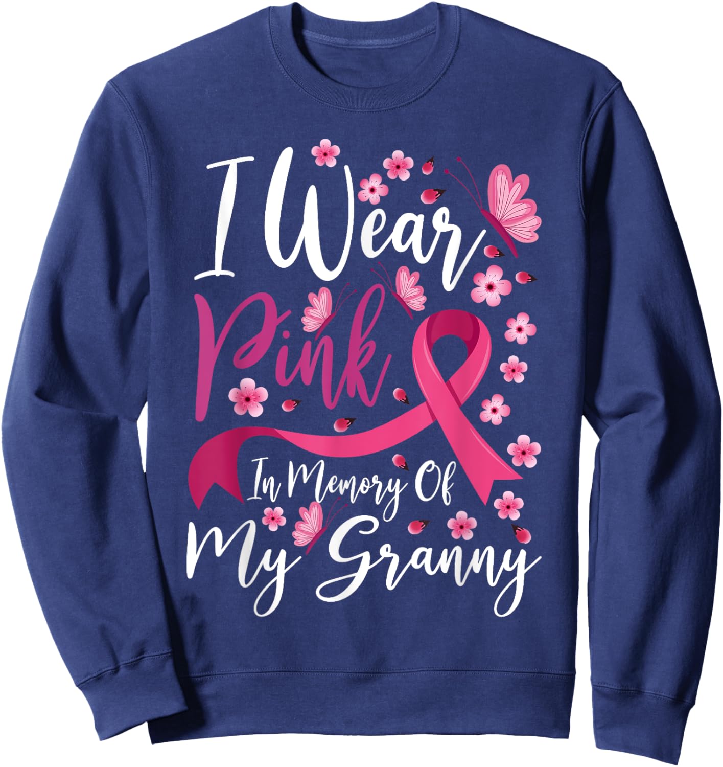 I Wear Pink In Memory Of My Granny Breast Cancer Awareness Sweatshirt - Sweatshirt | Navy