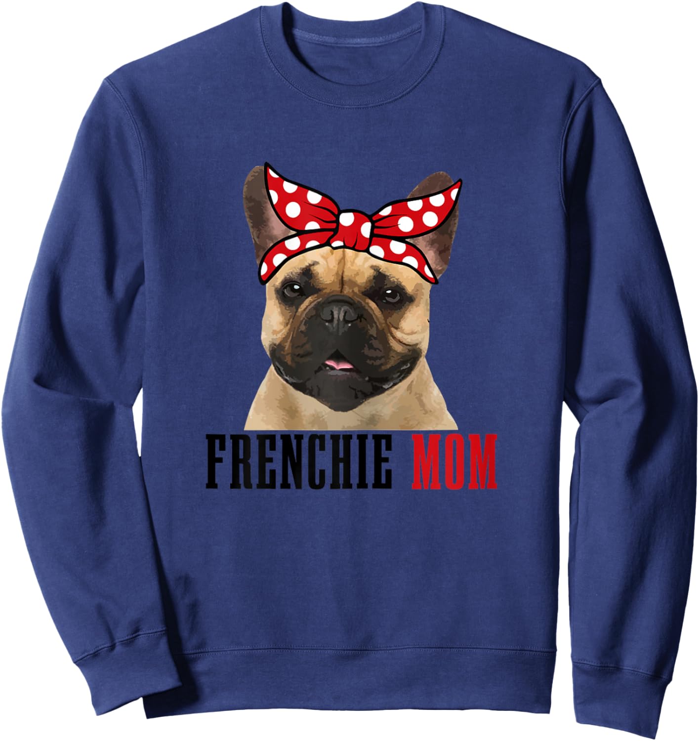 Frenchie Mom Funny Cute Vintage Dog French Bulldog Mom Sweatshirt - Sweatshirt | Navy