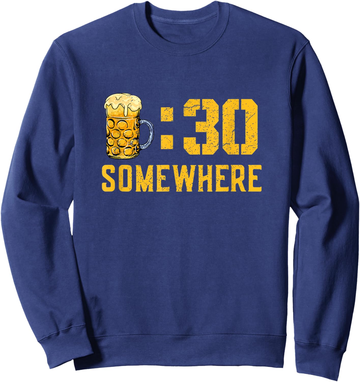 It's Beer Thirty Somewhere! Funny Drinking Beer Drinking Sweatshirt - Sweatshirt | Navy