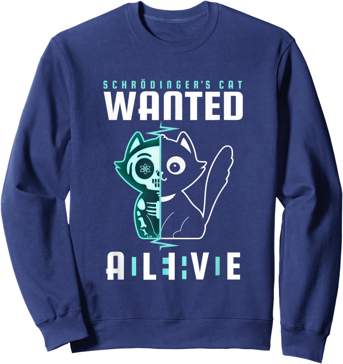 Schrödinger's Cat Wanted Dead And Alive Physicist Physics Sweatshirt - Sweatshirt | Navy