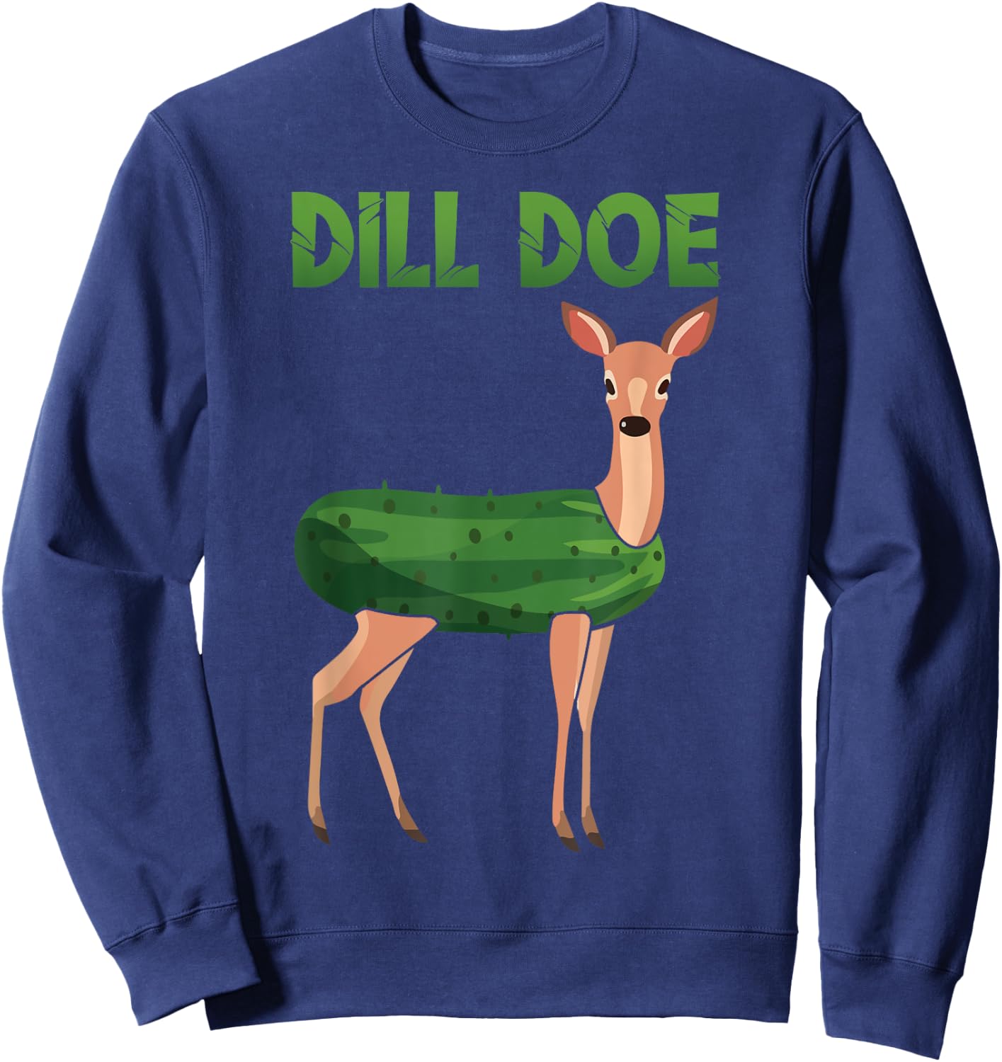 Dill Doe Funny Deer Pickle Pun Meme Dill Doe Sweatshirt - Sweatshirt | Navy