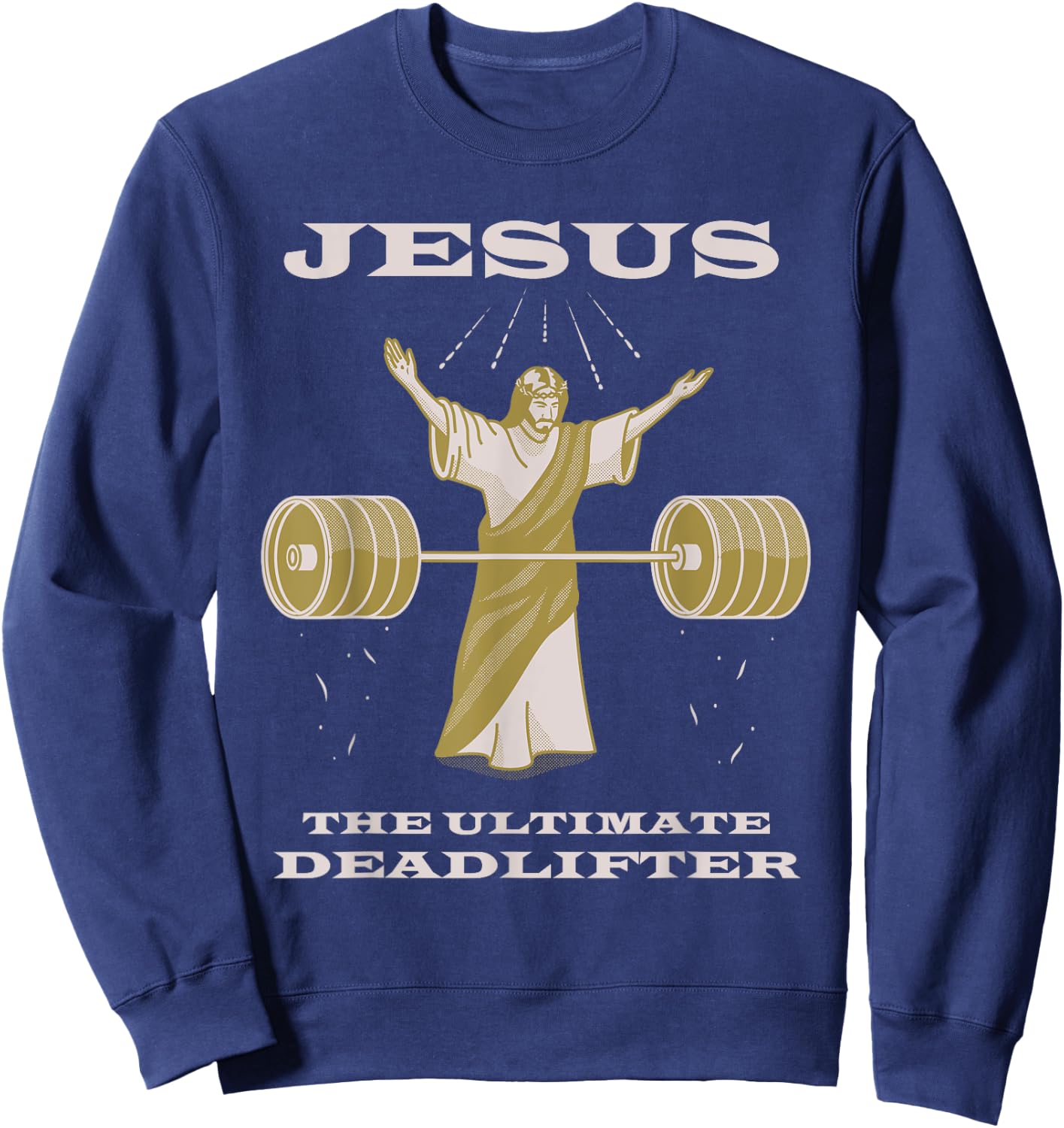 Funny Christian Shirt - Jesus the Ultimate Deadlifter Sweatshirt - Sweatshirt | Navy