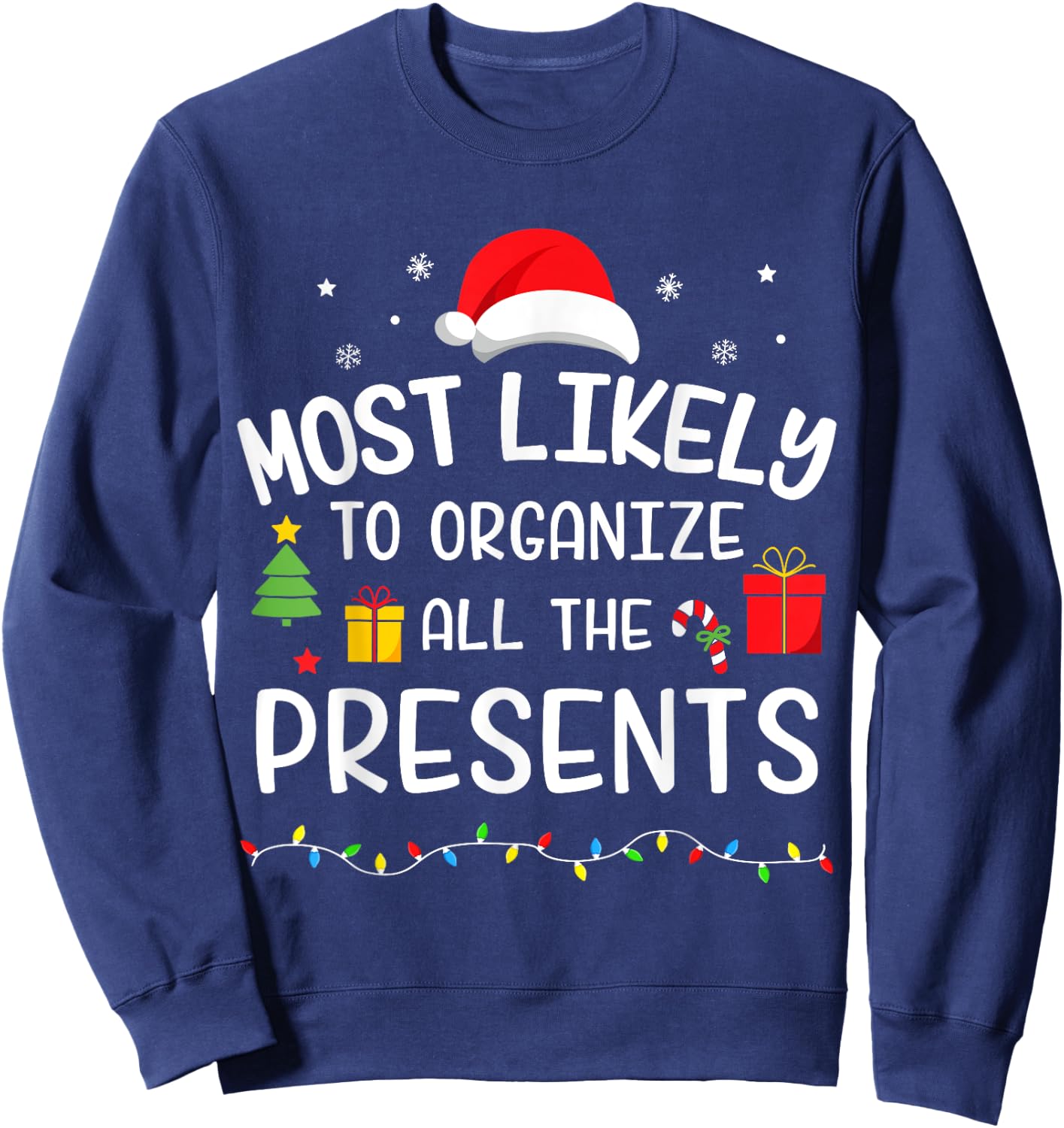 Christmas most likely organize all presents matching family Sweatshirt - Sweatshirt | Navy
