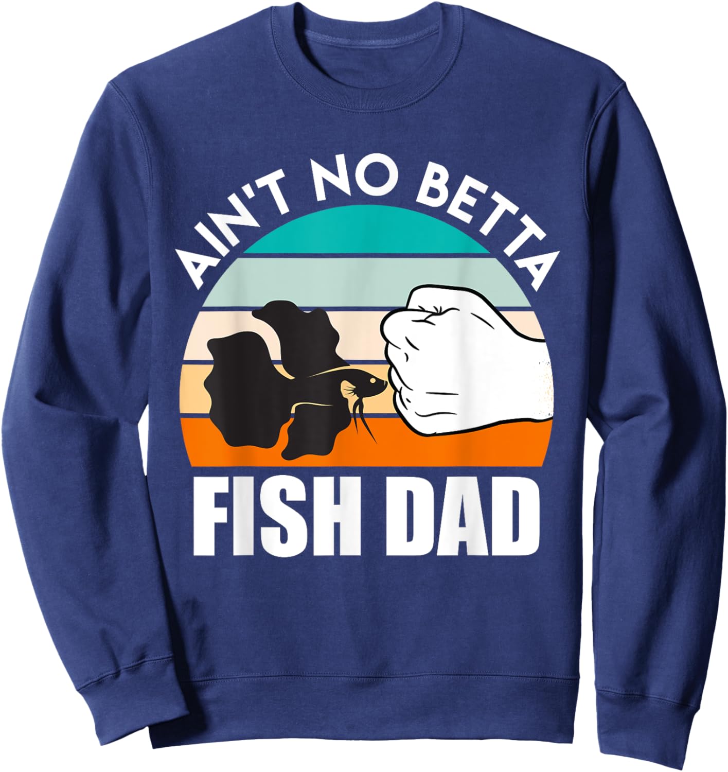 Fish Dad Betta Fish Sweatshirt - Sweatshirt | Navy