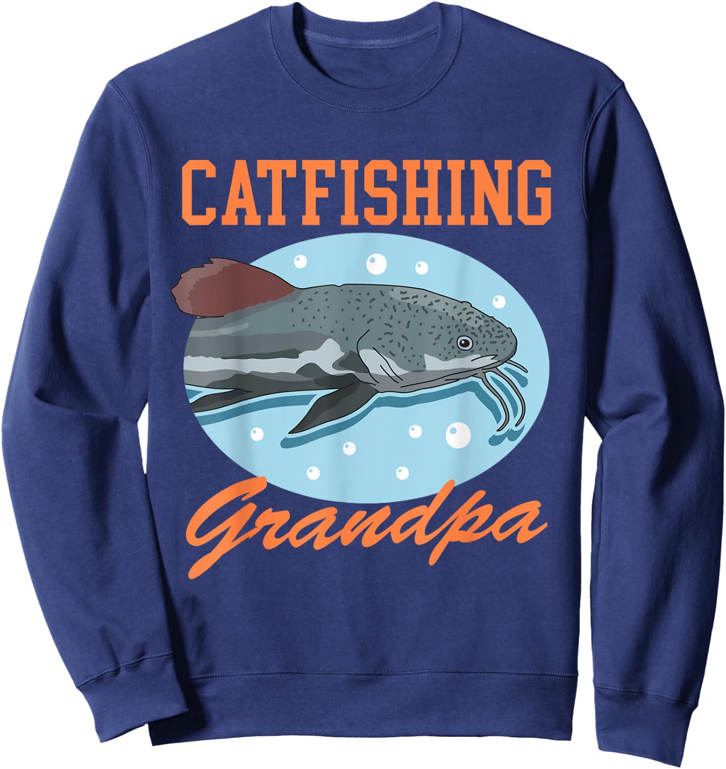 Catfishing Grandpa | Catfish Fisherman Catfishes Fishing Sweatshirt - Sweatshirt | Navy