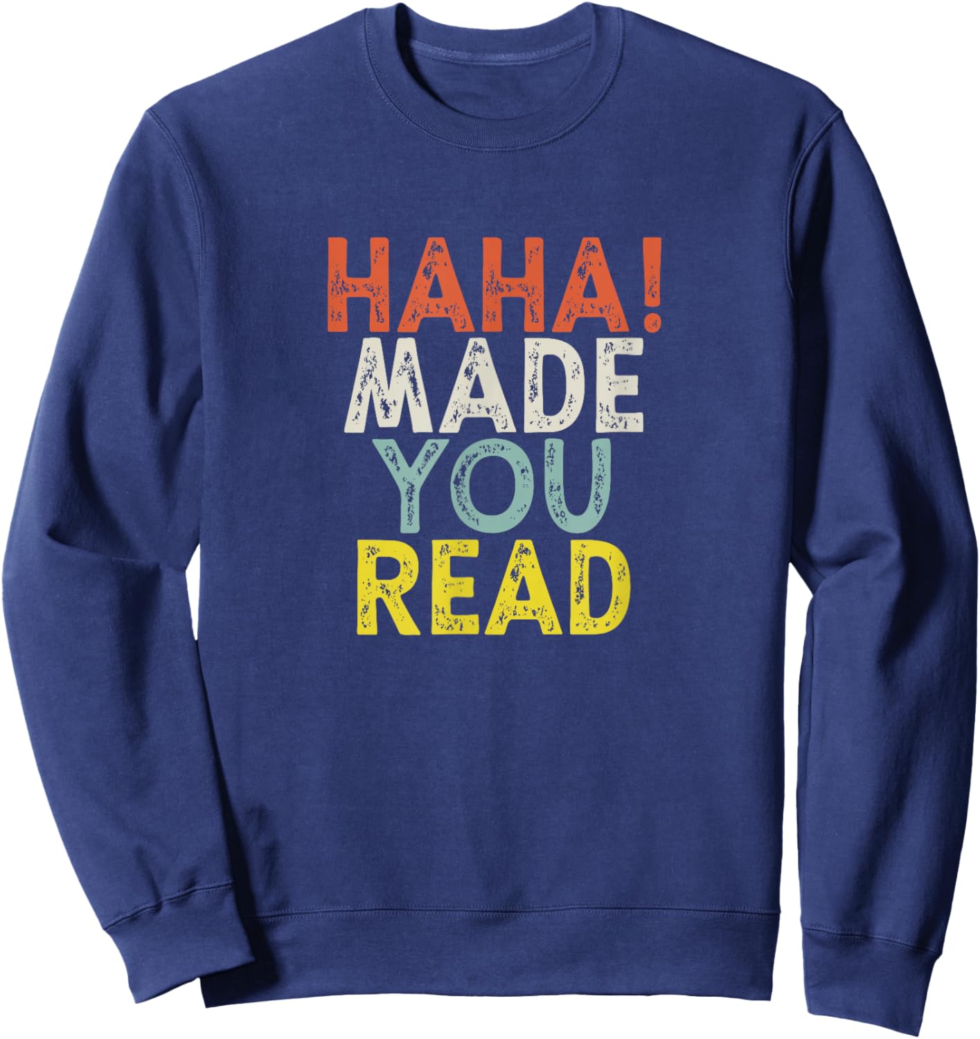 Haha Made You Read Sweatshirt - Sweatshirt | Navy