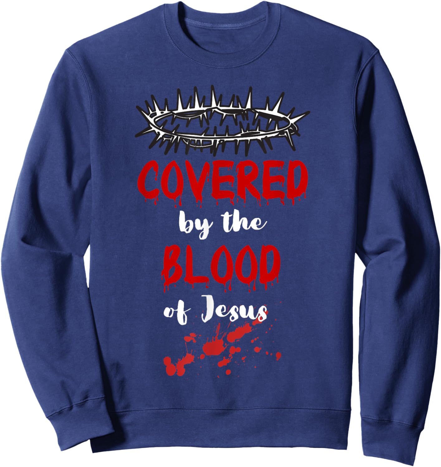 Covered by the Blood of Jesus Christian Halloween Funny Sweatshirt - Sweatshirt | Navy