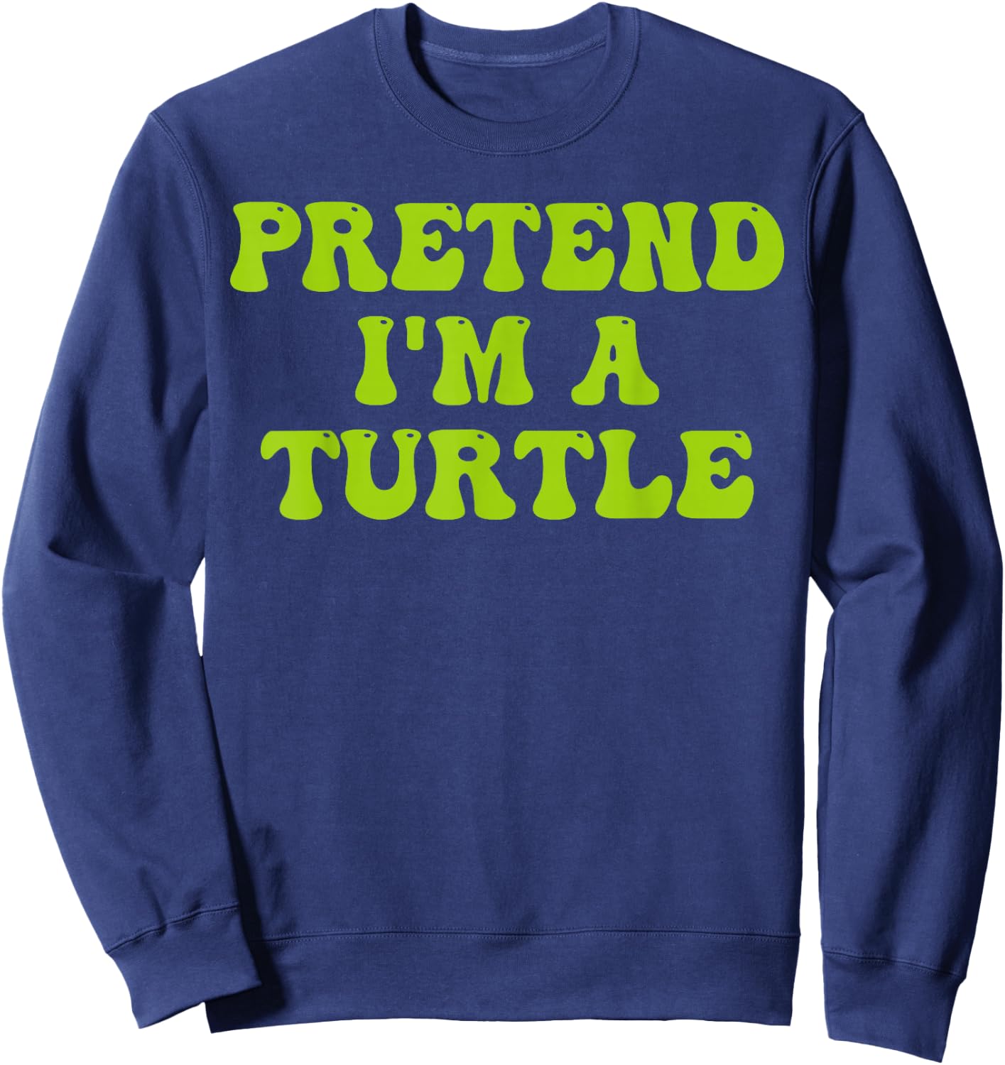 Pretend I'm a Turtle Last Minute Halloween Groovy Tortoise Sweatshirt - Sweatshirt | Navy