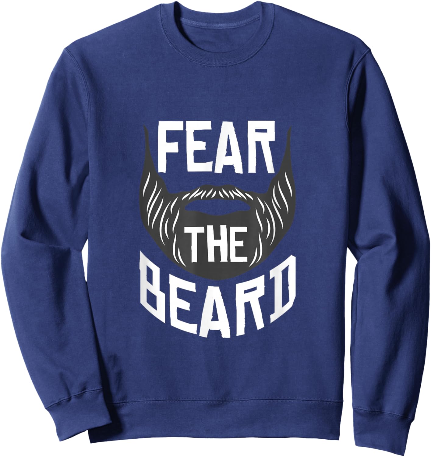 Fear The Beards Beard Facial Hair Sweatshirt - Sweatshirt | Navy