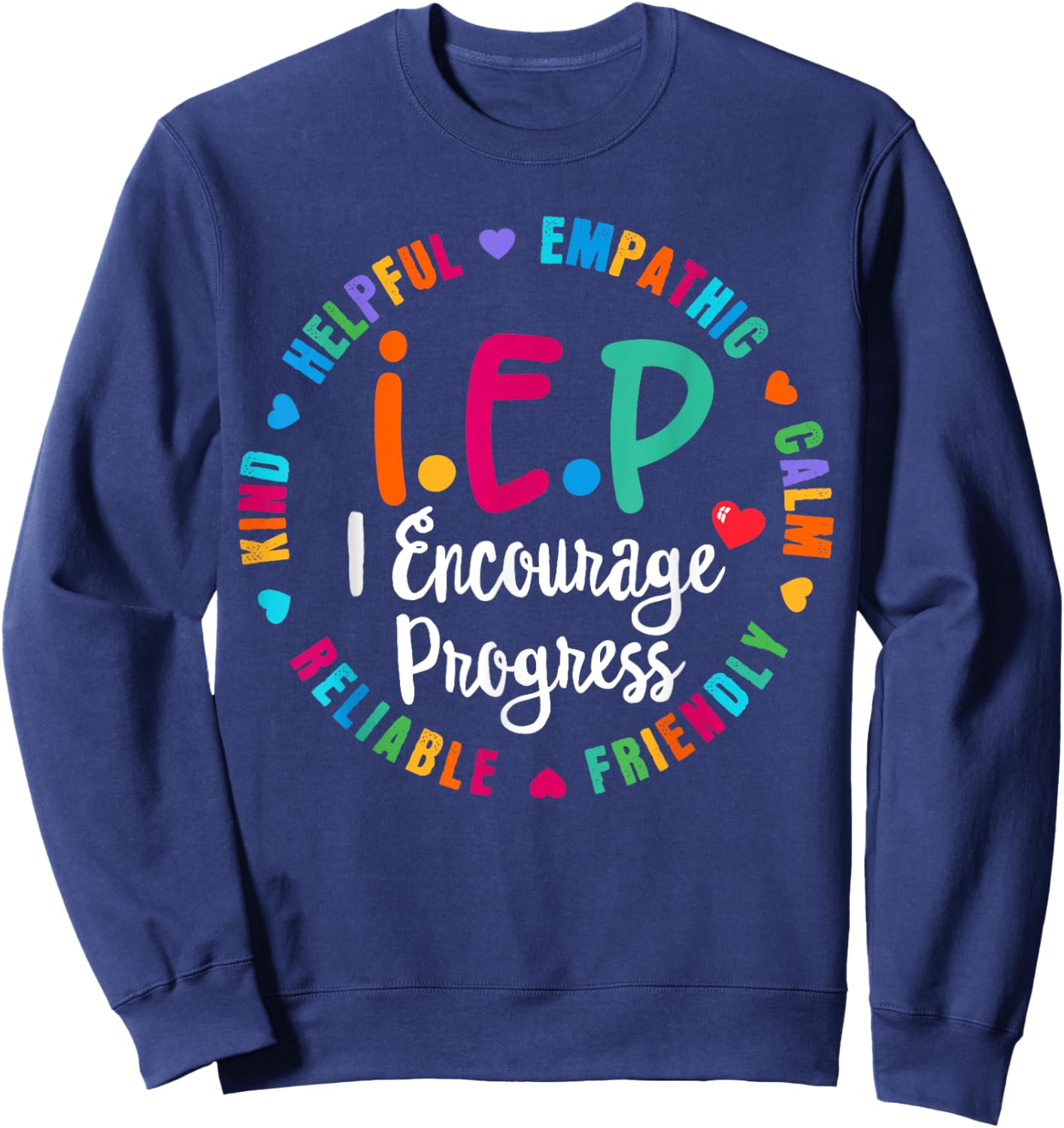 Funny Teacher IEP I.E.P Encourage Progress Special Education Sweatshirt - Sweatshirt | Navy
