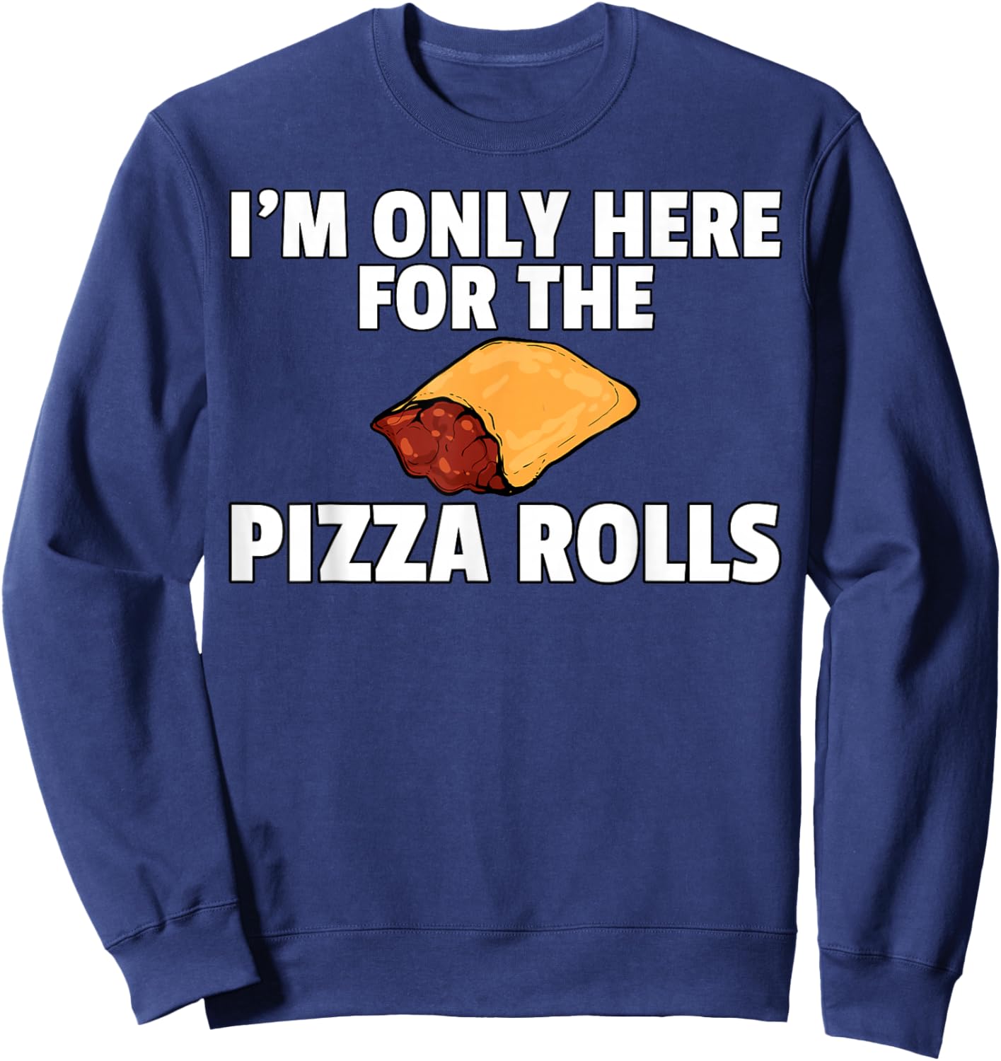 Pizza Rolls Funny Cheese Snack Sweatshirt - Sweatshirt | Navy