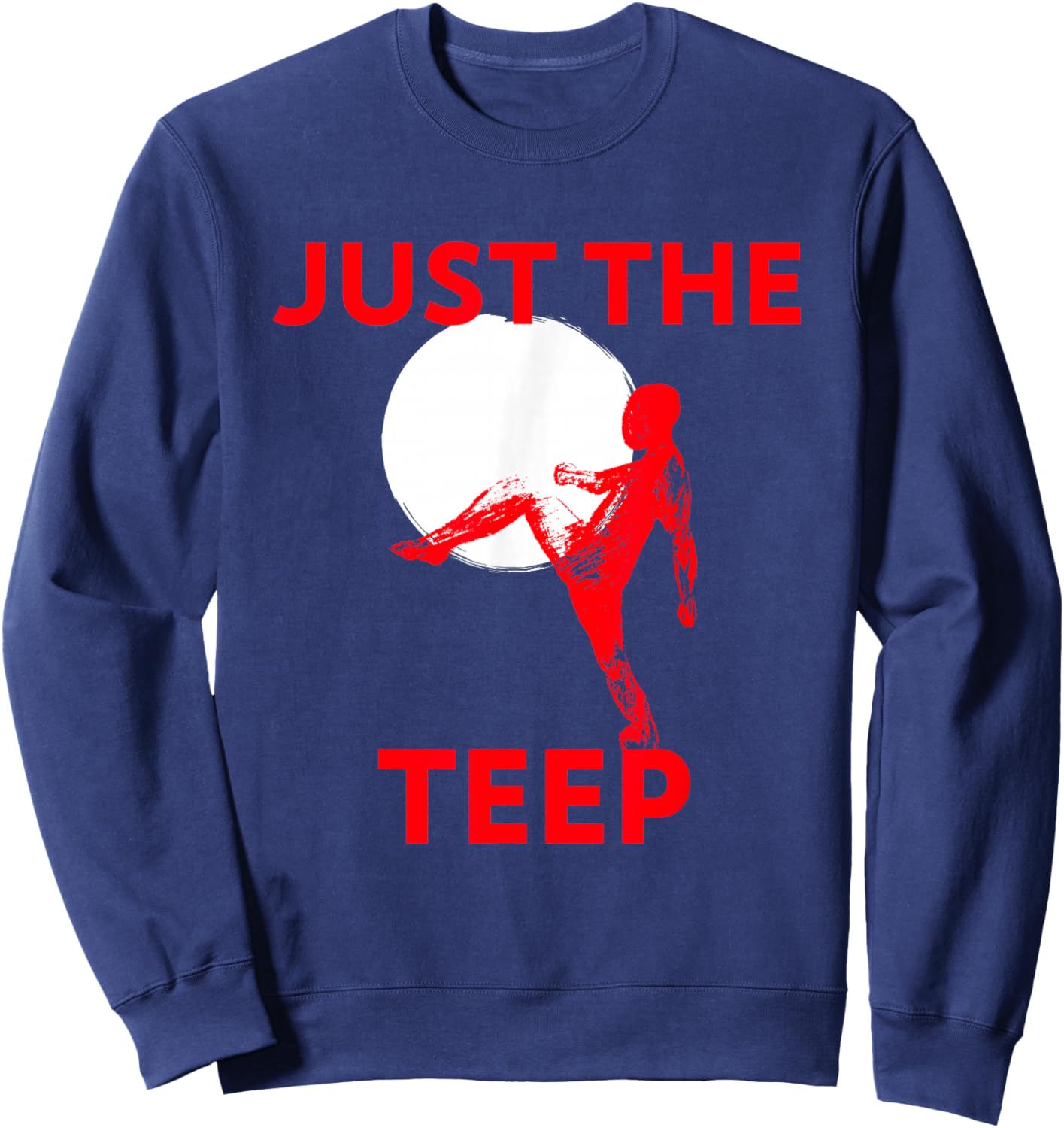 Just The Teep, MMA, Muay Thai, Kick, Jiu-Jitsu, Fighting Sweatshirt - Sweatshirt | Navy
