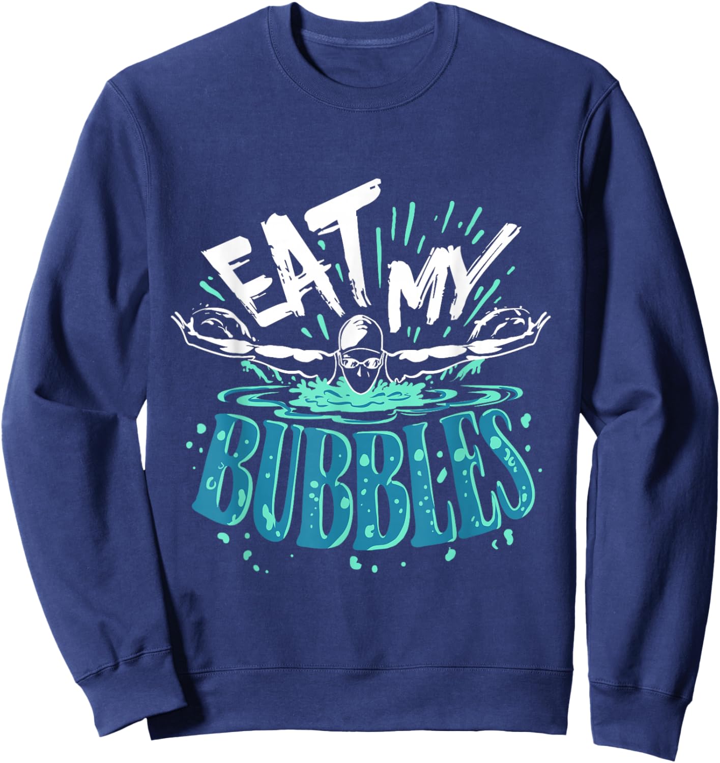 Funny Swimming Float Eat My Bubbles Sweatshirt - Sweatshirt | Navy