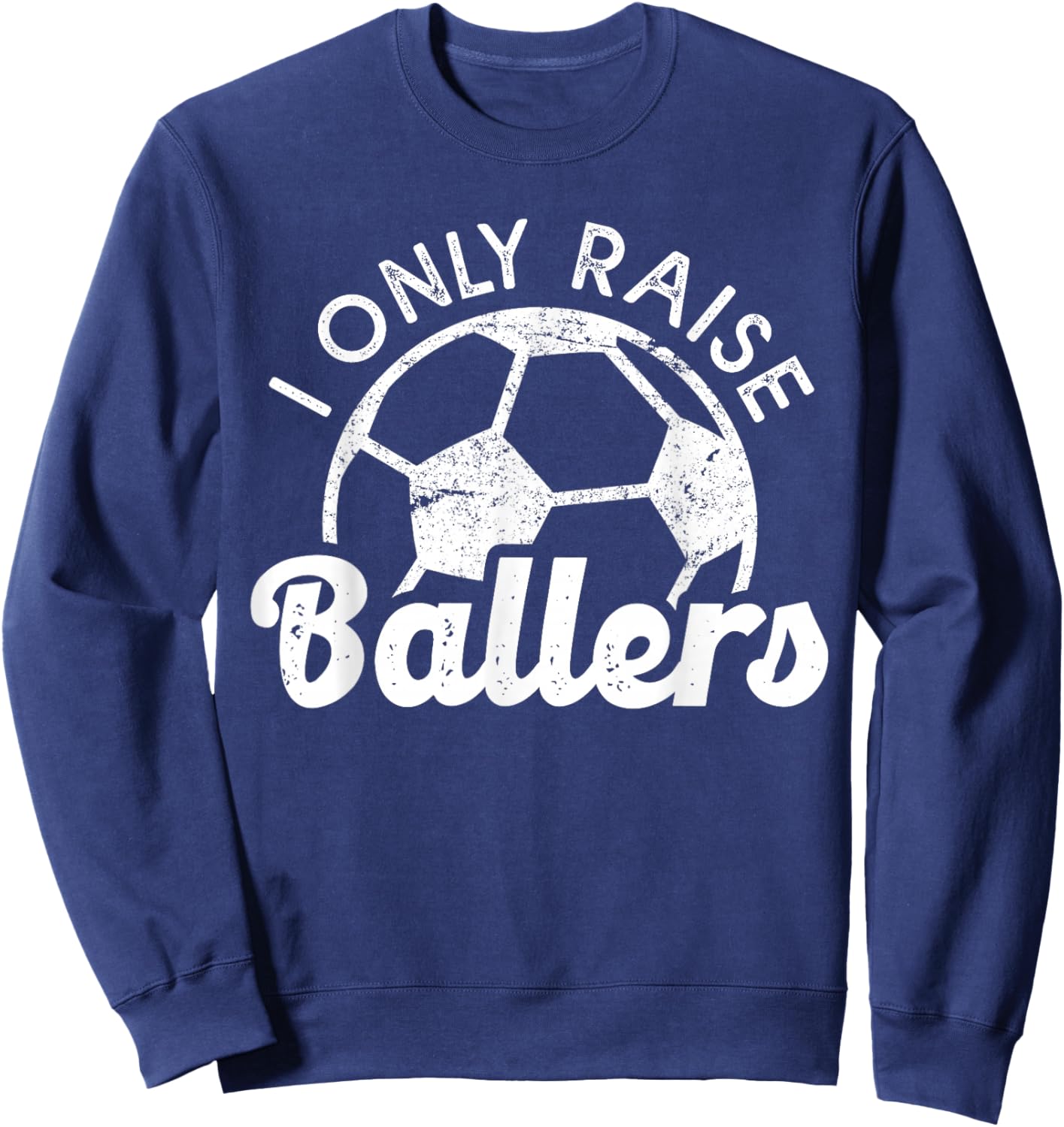Soccer Mom Dad Mama I Only Raise Ballers Soccer Family Sweatshirt - Sweatshirt | Navy