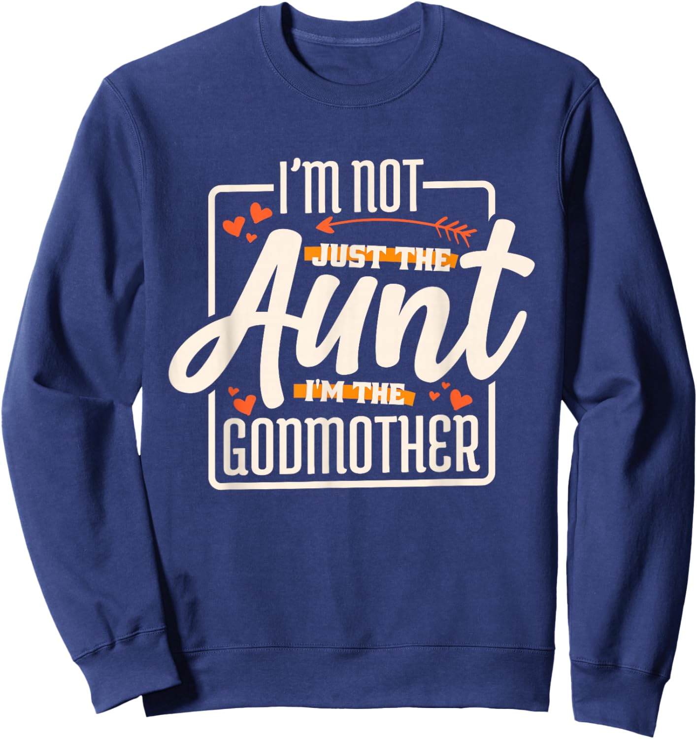 Godmother Aunt Designs I'M Not Just The Aunt I'M The Godmother, , Black Sweatshirt - Sweatshirt | Navy