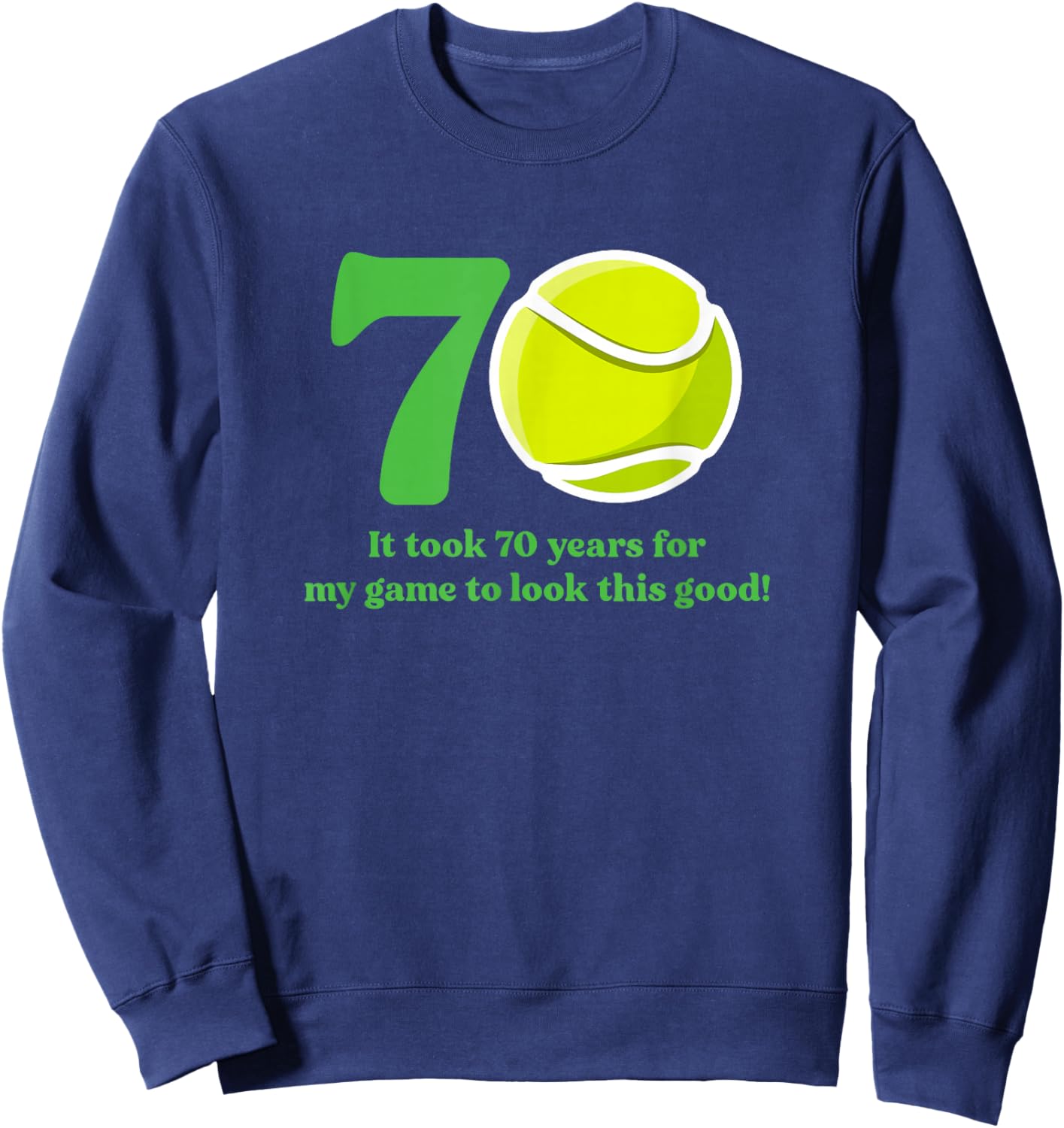 70 Year Old Tennis Player 70th Birthday Sweatshirt - Sweatshirt | Navy