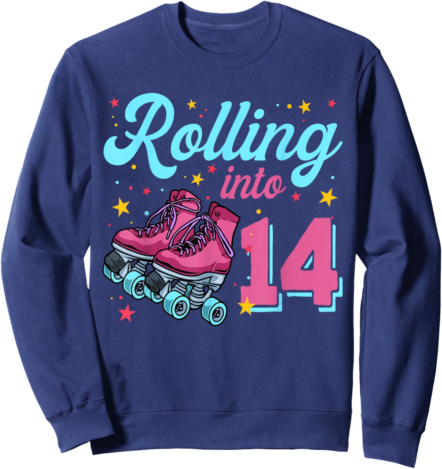14th Birthday Shirt For Girls, Roller Skates Rolling Into 14 Sweatshirt - Sweatshirt | Navy