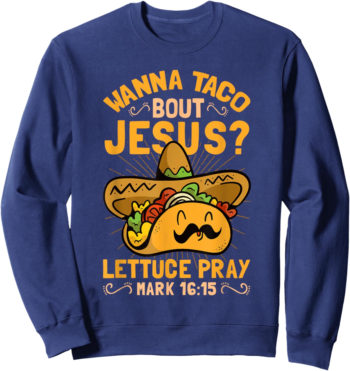 Wanna Taco Bout Jesus Funny Christian Sweatshirt - Sweatshirt | Navy