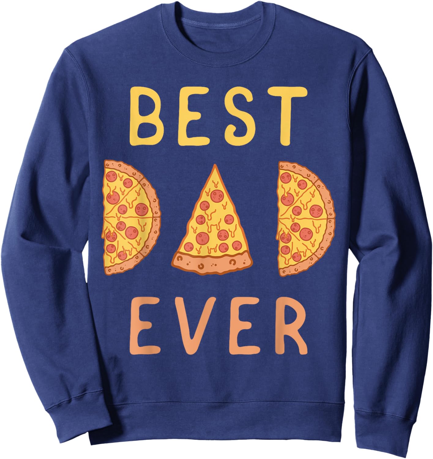 Best Dad Ever Pizza Lover Fathers Day Papa Parenting Sweatshirt - Sweatshirt | Navy