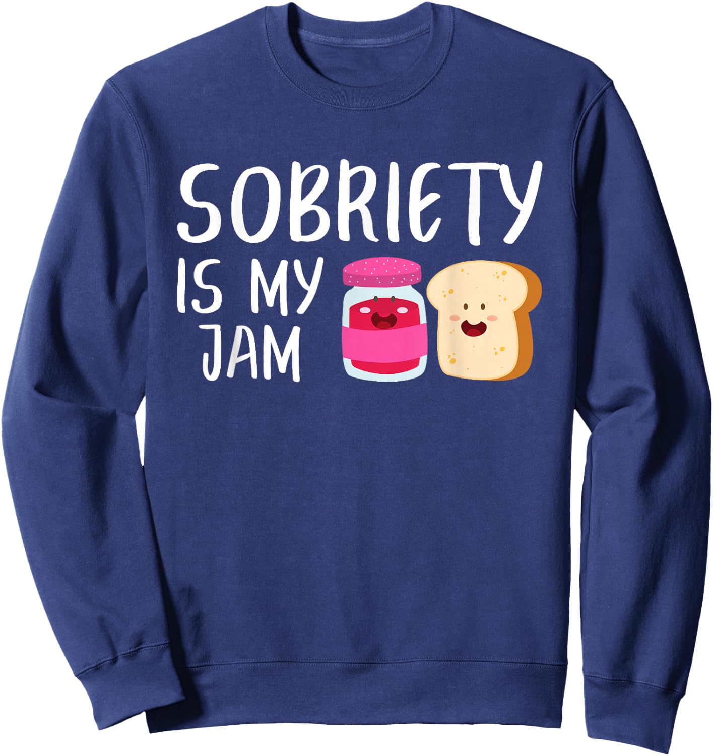 Sobriety Is My Jam - Sober AA NA - Addiction Recovery Sweatshirt - Sweatshirt | Navy