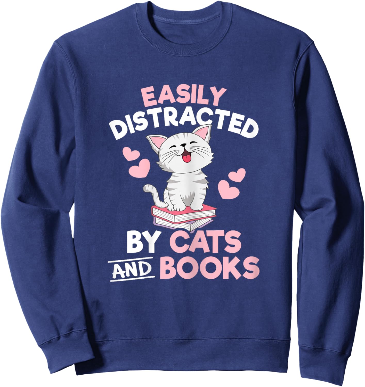 Easily Distracted by Cats and Books Book Lover Women Girls Sweatshirt - Sweatshirt | Navy