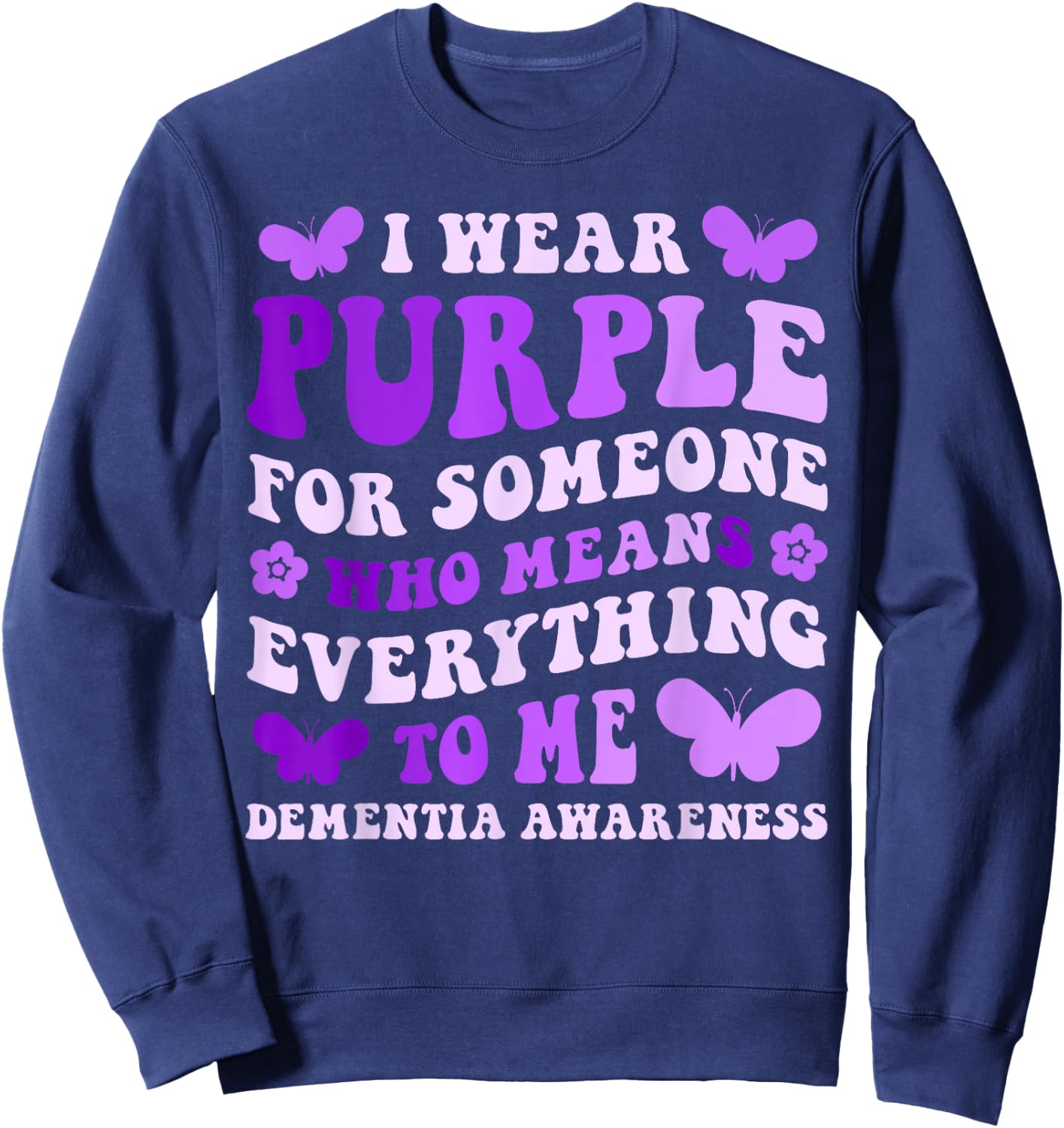 Alzheimer's Awareness I Wear Purple For Someone Butterfly Sweatshirt - Sweatshirt | Navy