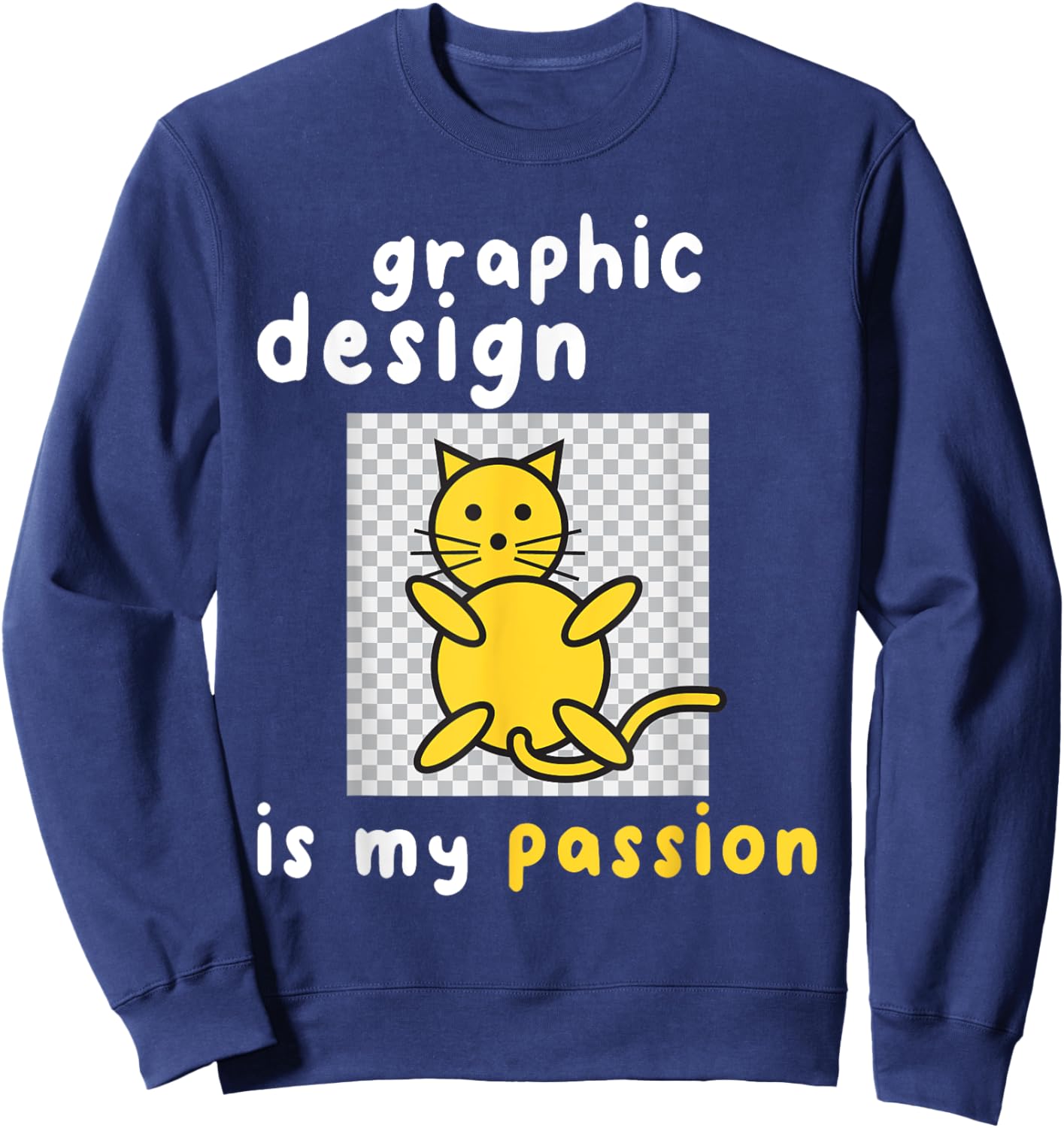 Graphic Designer Shirts -Adults Black Small Graphic Design Is My Passion Cat Sweatshirt - Sweatshirt | Navy